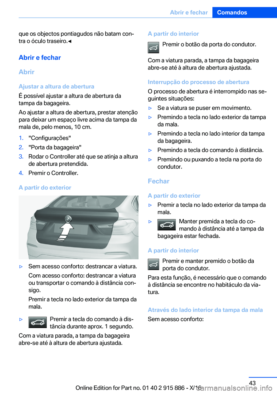 BMW X4 2017  Manual do condutor (in Portuguese) �q�u�e� �o�s� �o�b�j�e�c�t�o�s� �p�o�n�t�i�a�g�u�d�o�s� �n�ã�o� �b�a�t�a�m� �c�o�nª
�t�r�a� �o� �ó�c�u�l�o� �t�r�a�s�e�i�r�o�.'