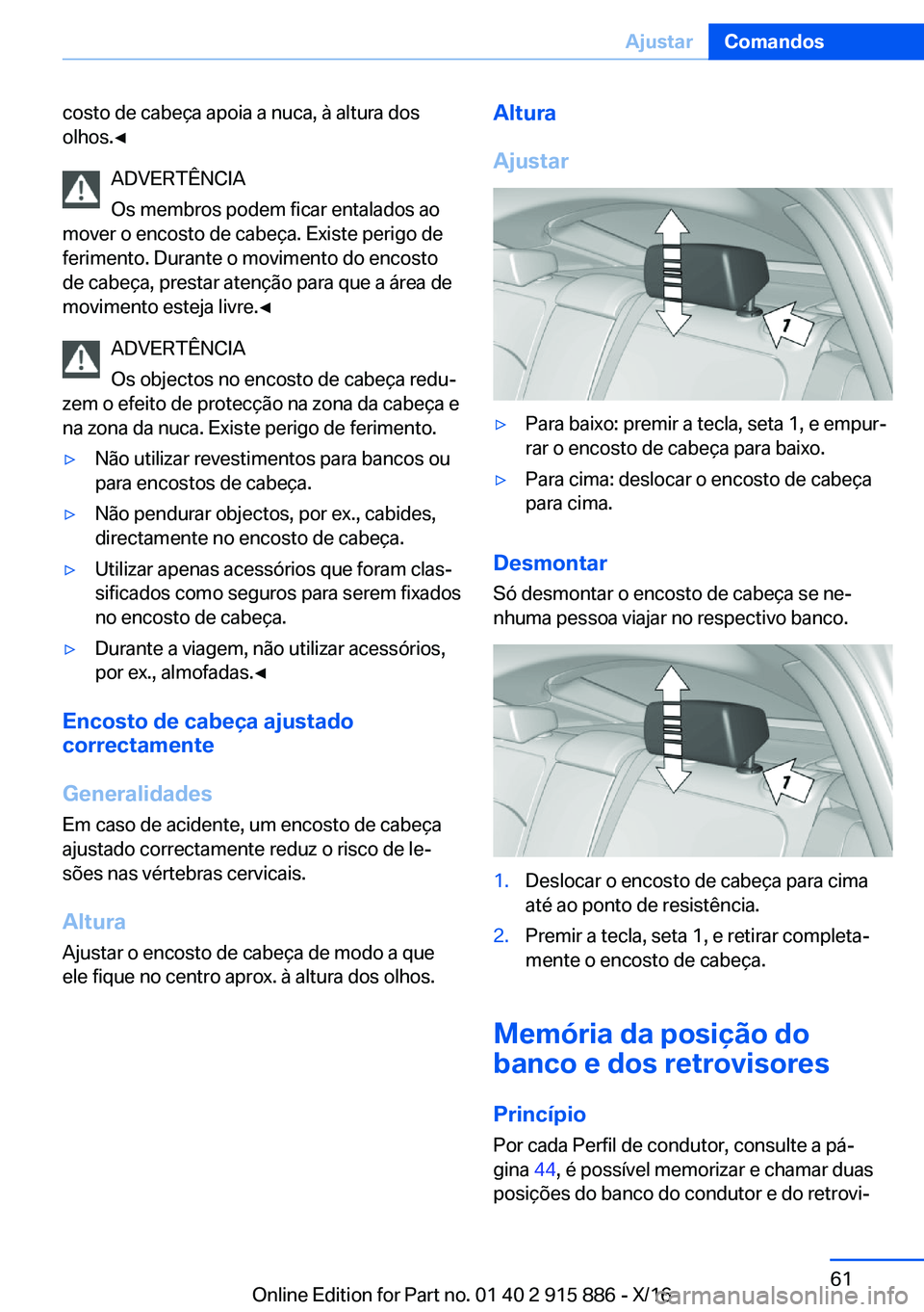BMW X4 2017  Manual do condutor (in Portuguese) �c�o�s�t�o� �d�e� �c�a�b�e�ç�a� �a�p�o�i�a� �a� �n�u�c�a�,� �à� �a�l�t�u�r�a� �d�o�s
�o�l�h�o�s�.'