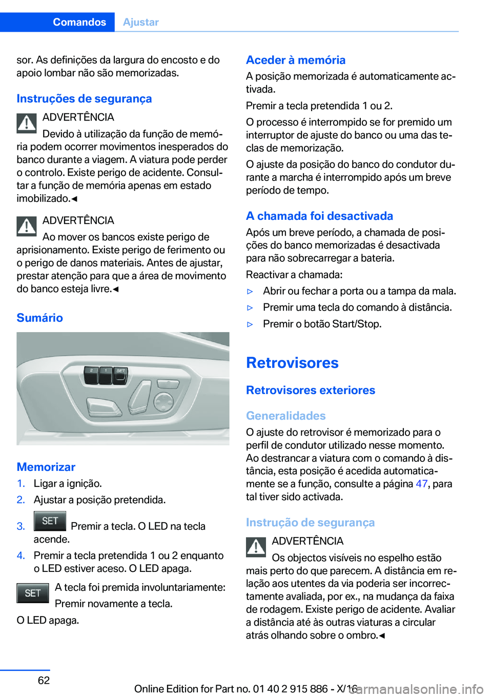 BMW X4 2017  Manual do condutor (in Portuguese) �s�o�r�.� �A�s� �d�e�f�i�n�i�ç�õ�e�s� �d�a� �l�a�r�g�u�r�a� �d�o� �e�n�c�o�s�t�o� �e� �d�o�a�p�o�i�o� �l�o�m�b�a�r� �n�ã�o� �s�ã�o� �m�e�m�o�r�i�z�a�d�a�s�.
�I�n�s�t�r�u�