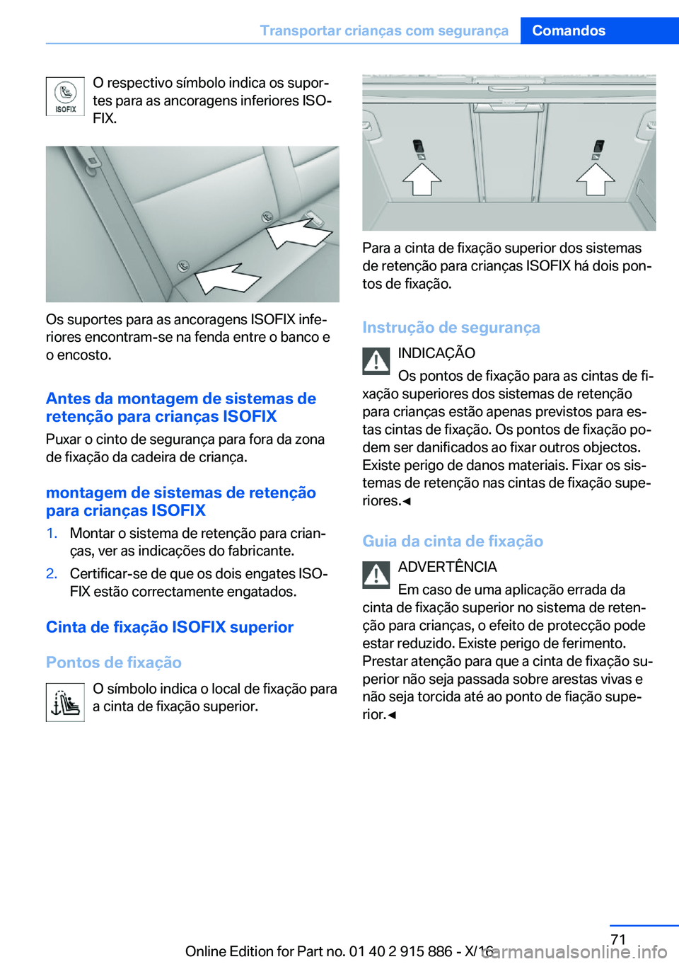 BMW X4 2017  Manual do condutor (in Portuguese) �O� �r�e�s�p�e�c�t�i�v�o� �s�í�m�b�o�l�o� �i�n�d�i�c�a� �o�s� �s�u�p�o�rª
�t�e�s� �p�a�r�a� �a�s� �a�n�c�o�r�a�g�e�n�s� �i�n�f�e�r�i�o�r�e�s� �I�S�Oª �F�I�X�.
�O�s� �s�u�p�o�r�t�e�s� �p�a�r�a� �a