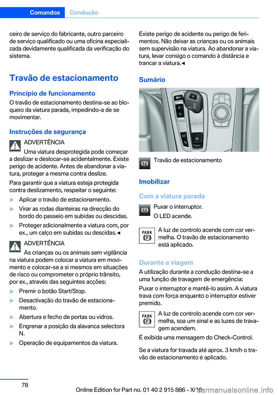 BMW X4 2017  Manual do condutor (in Portuguese) �c�e�i�r�o� �d�e� �s�e�r�v�i�ç�o� �d�o� �f�a�b�r�i�c�a�n�t�e�,� �o�u�t�r�o� �p�a�r�c�e�i�r�o�d�e� �s�e�r�v�i�ç�o� �q�u�a�l�i�f�i�c�a�d�o� �o�u� �u�m�a� �o�f�i�c�i�n�a� �e�s�p�e�c�i�a�l�iª�z�a�d�a�