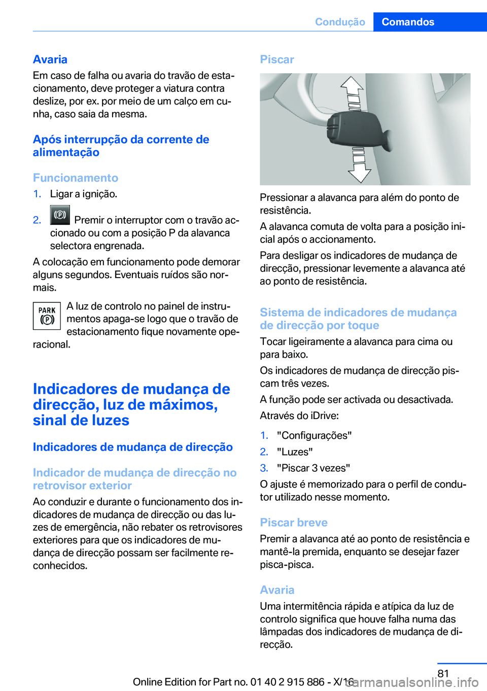 BMW X4 2017  Manual do condutor (in Portuguese) �A�v�a�r�i�a�E�m� �c�a�s�o� �d�e� �f�a�l�h�a� �o�u� �a�v�a�r�i�a� �d�o� �t�r�a�v�ã�o� �d�e� �e�s�t�aª�c�i�o�n�a�m�e�n�t�o�,� �d�e�v�e� �p�r�o�t�e�g�e�r� �a� �v�i�a�t�u�r�a� �c�o�n�t�r�a �d�e�s�l�i�