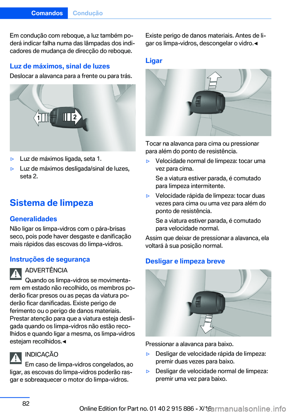 BMW X4 2017  Manual do condutor (in Portuguese) �E�m� �c�o�n�d�u�ç�ã�o� �c�o�m� �r�e�b�o�q�u�e�,� �a� �l�u�z� �t�a�m�b�é�m� �p�oª�d�e�r�á� �i�n�d�i�c�a�r� �f�a�l�h�a� �n�u�m�a� �d�a�s� �l�â�m�p�a�d�a�s� �d�o�s� �i�n�d�iª�c�a�d�o�r�e�s� �d�