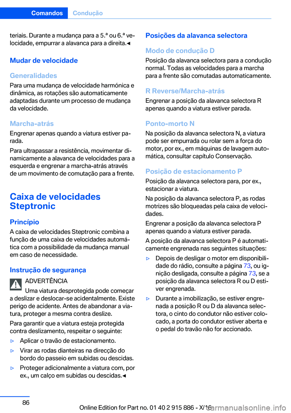 BMW X4 2017  Manual do condutor (in Portuguese) �t�e�r�i�a�i�s�.� �D�u�r�a�n�t�e� �a� �m�u�d�a�n�ç�a� �p�a�r�a� �a� �5�.�ª� �o�u� �6�.�ª� �v�eª�l�o�c�i�d�a�d�e�,� �e�m�p�u�r�r�a�r� �a� �a�l�a�v�a�n�c�a� �p�a�r�a� �a� �d�i�r�e�i�t�a�.'