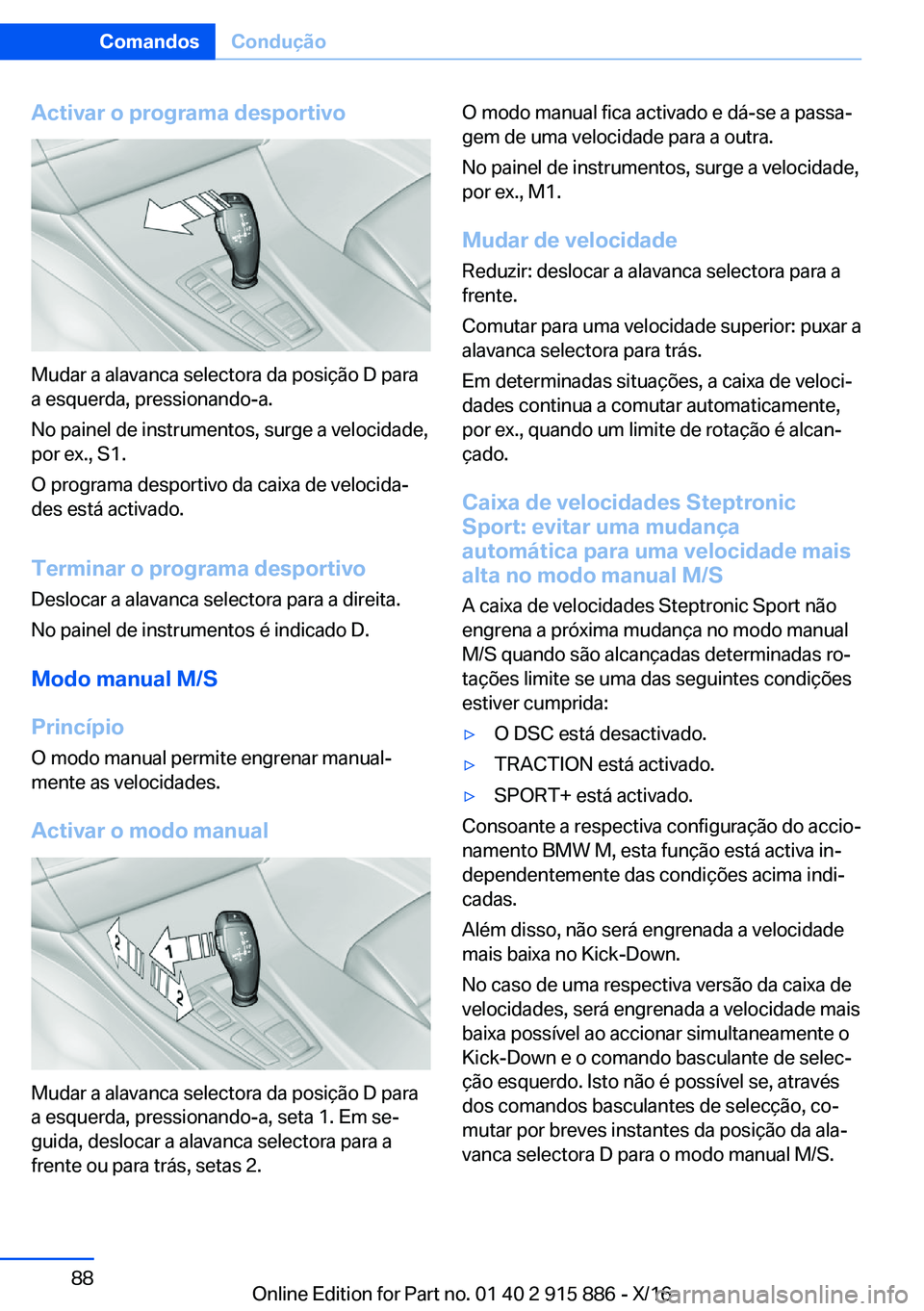 BMW X4 2017  Manual do condutor (in Portuguese) �A�c�t�i�v�a�r��o��p�r�o�g�r�a�m�a��d�e�s�p�o�r�t�i�v�o
�M�u�d�a�r� �a� �a�l�a�v�a�n�c�a� �s�e�l�e�c�t�o�r�a� �d�a� �p�o�s�i�ç�ã�o� �D� �p�a�r�a
�a� �e�s�q�u�e�r�d�a�,� �p�r�e�s�s�i�o�n�a�n�d�o�-