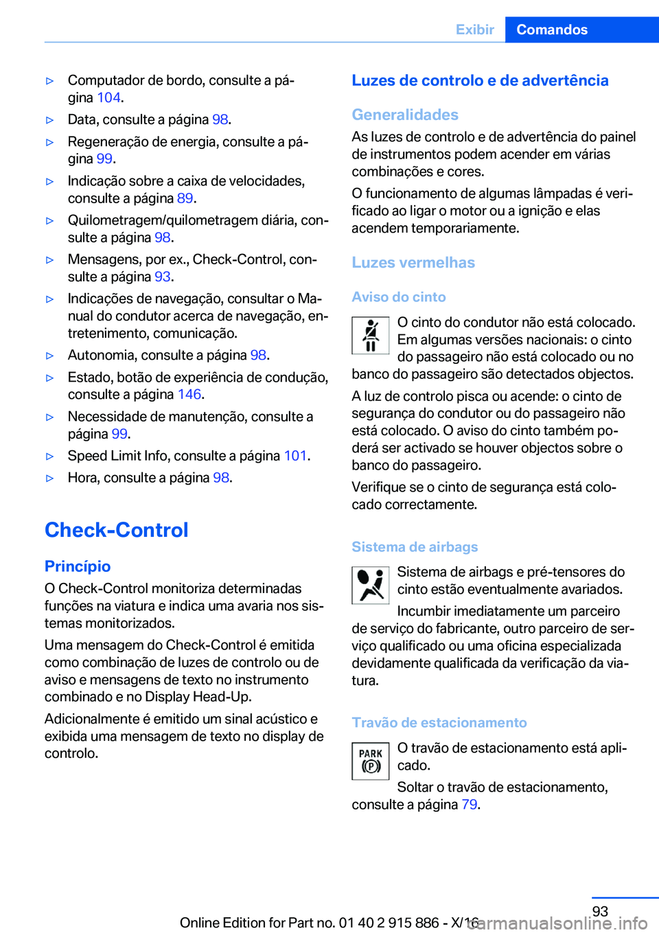 BMW X4 2017  Manual do condutor (in Portuguese) 'y�C�o�m�p�u�t�a�d�o�r� �d�e� �b�o�r�d�o�,� �c�o�n�s�u�l�t�e� �a� �p�áª�g�i�n�a�  �1�0�4�.'y�D�a�t�a�,� �c�o�n�s�u�l�t�e� �a� �p�á�g�i�n�a�  �9�8�.'y�R�e�g�e�n�e�r�a�ç�ã�o� �d�e� �e�