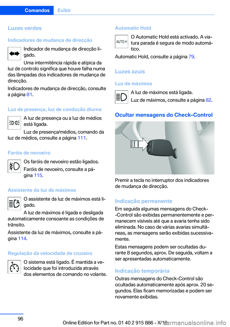 BMW X4 2017  Manual do condutor (in Portuguese) �L�u�z�e�s��v�e�r�d�e�s
�I�n�d�i�c�a�d�o�r�e�s��d�e��m�u�d�a�n�