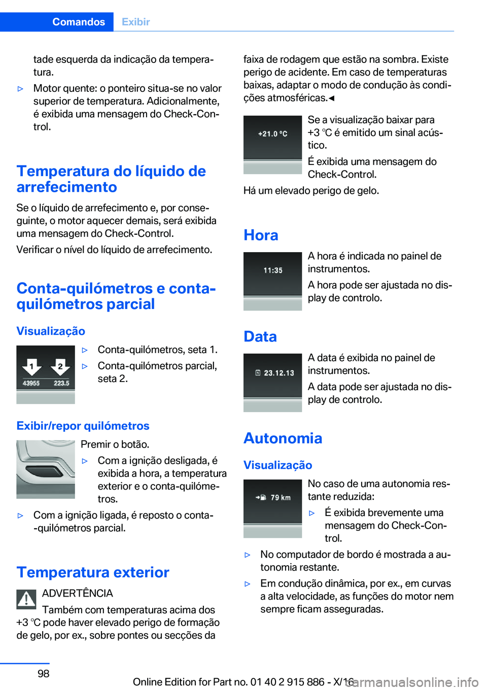 BMW X4 2017  Manual do condutor (in Portuguese) �t�a�d�e� �e�s�q�u�e�r�d�a� �d�a� �i�n�d�i�c�a�ç�ã�o� �d�a� �t�e�m�p�e�r�aª�t�u�r�a�.'y�M�o�t�o�r� �q�u�e�n�t�e�:� �o� �p�o�n�t�e�i�r�o� �s�i�t�u�a�-�s�e� �n�o� �v�a�l�o�r
�s�u�p�e�r�i�o�r� �d