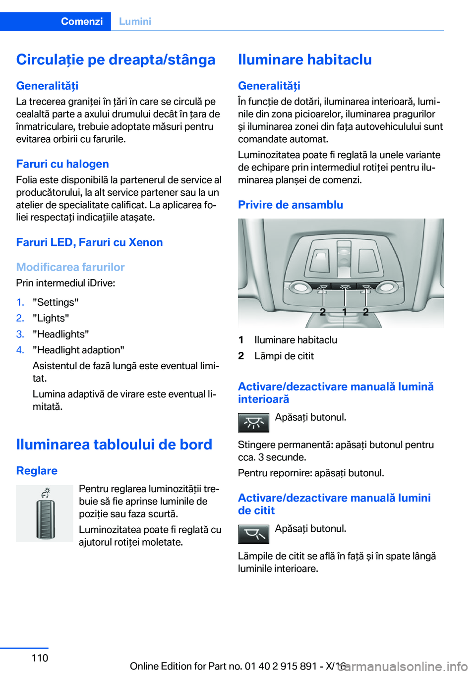 BMW X4 2017  Ghiduri De Utilizare (in Romanian) �C�i�r�c�u�l�a�i�e��p�e��d�r�e�a�p�t�a�/�s�t�