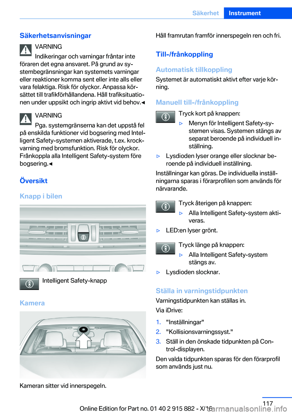 BMW X4 2017  InstruktionsbÖcker (in Swedish) �S�ä�k�e�r�h�e�t�s�a�n�v�i�s�n�i�n�g�a�r�V�A�R�N�I�N�G
�I�n�d�i�k�e�r�i�n�g�a�r� �o�c�h� �v�a�r�n�i�n�g�a�r� �f�r�å�n�t�a�r� �i�n�t�e
�f�ö�r�a�r�e�n� �d�e�t� �e�g�n�a� �a�n�s�v�a�r�e�t�.� �P�å� �g