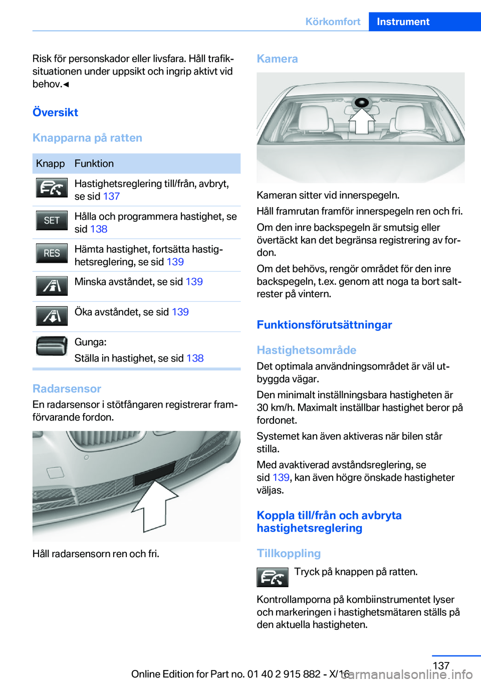 BMW X4 2017  InstruktionsbÖcker (in Swedish) �R�i�s�k� �f�ö�r� �p�e�r�s�o�n�s�k�a�d�o�r� �e�l�l�e�r� �l�i�v�s�f�a�r�a�.� �H�å�l�l� �t�r�a�f�i�kj�s�i�t�u�a�t�i�o�n�e�n� �u�n�d�e�r� �u�p�p�s�i�k�t� �o�c�h� �i�n�g�r�i�p� �a�k�t�i�v�t� �v�i�d
�b�
