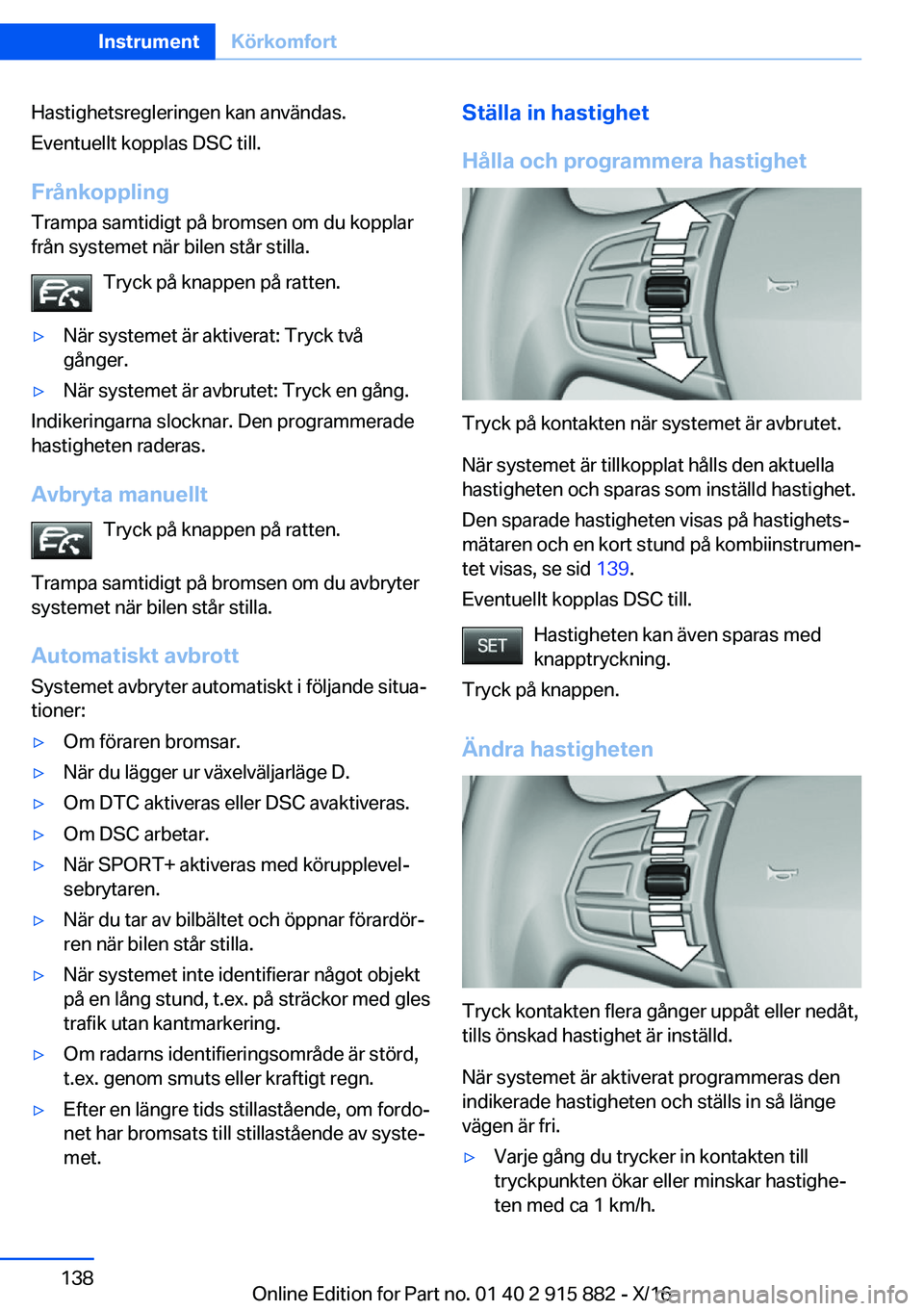 BMW X4 2017  InstruktionsbÖcker (in Swedish) �H�a�s�t�i�g�h�e�t�s�r�e�g�l�e�r�i�n�g�e�n� �k�a�n� �a�n�v�ä�n�d�a�s�.
�E�v�e�n�t�u�e�l�l�t� �k�o�p�p�l�a�s� �D�S�C� �t�i�l�l�.
�F�r�å�n�k�o�p�p�l�i�n�g �T�r�a�m�p�a� �s�a�m�t�i�d�i�g�t� �p�å� �b�r