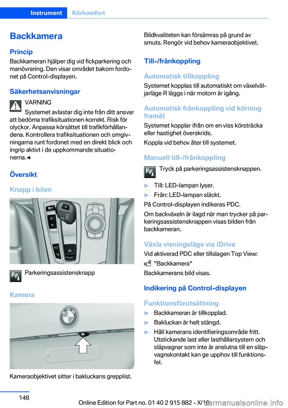 BMW X4 2017  InstruktionsbÖcker (in Swedish) �B�a�c�k�k�a�m�e�r�a�P�r�i�n�c�i�p �B�a�c�k�k�a�m�e�r�a�n� �h�j�ä�l�p�e�r� �d�i�g� �v�i�d� �f�i�c�k�p�a�r�k�e�r�i�n�g� �o�c�h�m�a�n�ö�v�r�e�r�i�n�g�.� �D�e�n� �v�i�s�a�r� �o�m�r�å�d�e�t� �b�a�k�o�m