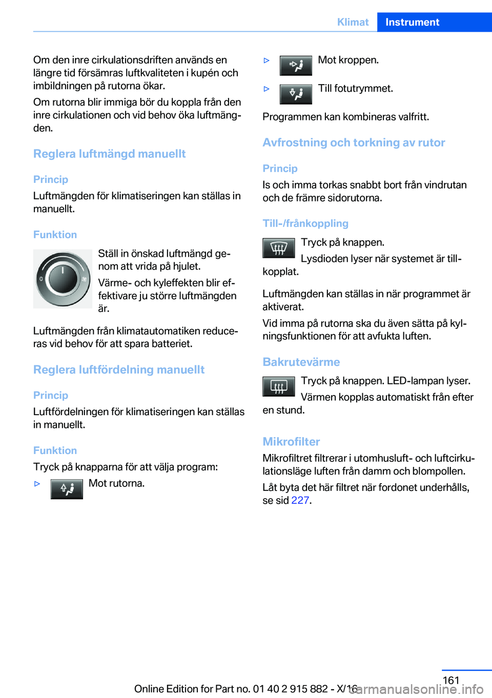 BMW X4 2017  InstruktionsbÖcker (in Swedish) �O�m� �d�e�n� �i�n�r�e� �c�i�r�k�u�l�a�t�i�o�n�s�d�r�i�f�t�e�n� �a�n�v�ä�n�d�s� �e�n�l�ä�n�g�r�e� �t�i�d� �f�ö�r�s�ä�m�r�a�s� �l�u�f�t�k�v�a�l�i�t�e�t�e�n� �i� �k�u�p�é�n� �o�c�h
�i�m�b�i�l�d�n�i