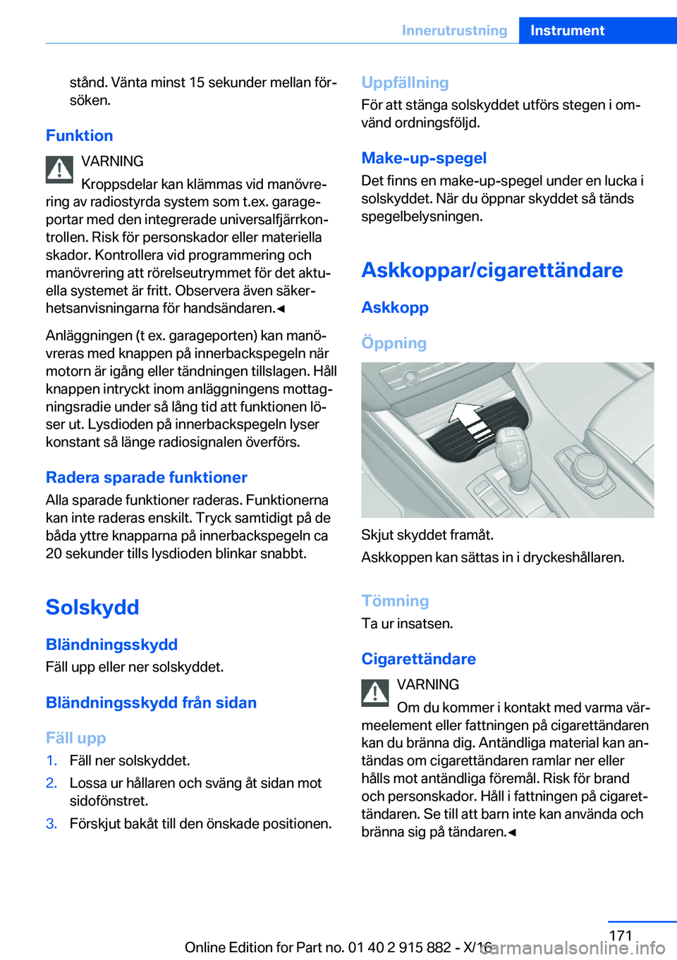 BMW X4 2017  InstruktionsbÖcker (in Swedish) �s�t�å�n�d�.� �V�ä�n�t�a� �m�i�n�s�t� �1�5� �s�e�k�u�n�d�e�r� �m�e�l�l�a�n� �f�ö�rj
�s�ö�k�e�n�.
�F�u�n�k�t�i�o�n
�V�A�R�N�I�N�G
�K�r�o�p�p�s�d�e�l�a�r� �k�a�n� �k�l�ä�m�m�a�s� �v�i�d� �m�a�n�ö