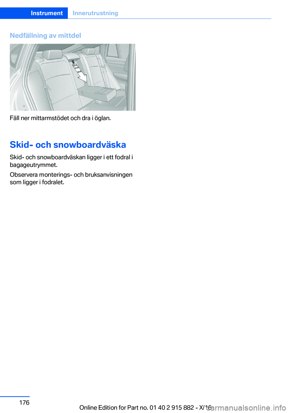 BMW X4 2017  InstruktionsbÖcker (in Swedish) �N�e�d�f�ä�l�l�n�i�n�g��a�v��m�i�t�t�d�e�l
�F�ä�l�l� �n�e�r� �m�i�t�t�a�r�m�s�t�ö�d�e�t� �o�c�h� �d�r�a� �i� �ö�g�l�a�n�.�S�k�i�d�-��o�c�h��s�n�o�w�b�o�a�r�d�v�ä�s�k�a
�S�k�i�d�-� �o�c�h� �s�