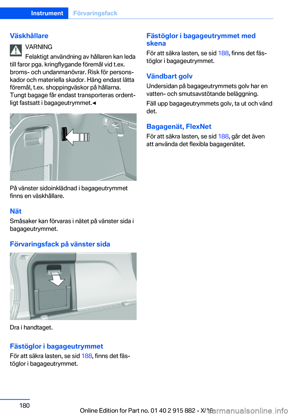 BMW X4 2017  InstruktionsbÖcker (in Swedish) �V�ä�s�k�h�å�l�l�a�r�e�V�A�R�N�I�N�G
�F�e�l�a�k�t�i�g�t� �a�n�v�ä�n�d�n�i�n�g� �a�v� �h�å�l�l�a�r�e�n� �k�a�n� �l�e�d�a
�t�i�l�l� �f�a�r�o�r� �p�g�a�.� �k�r�i�n�g�f�l�y�g�a�n�d�e� �f�ö�r�e�m�å�l