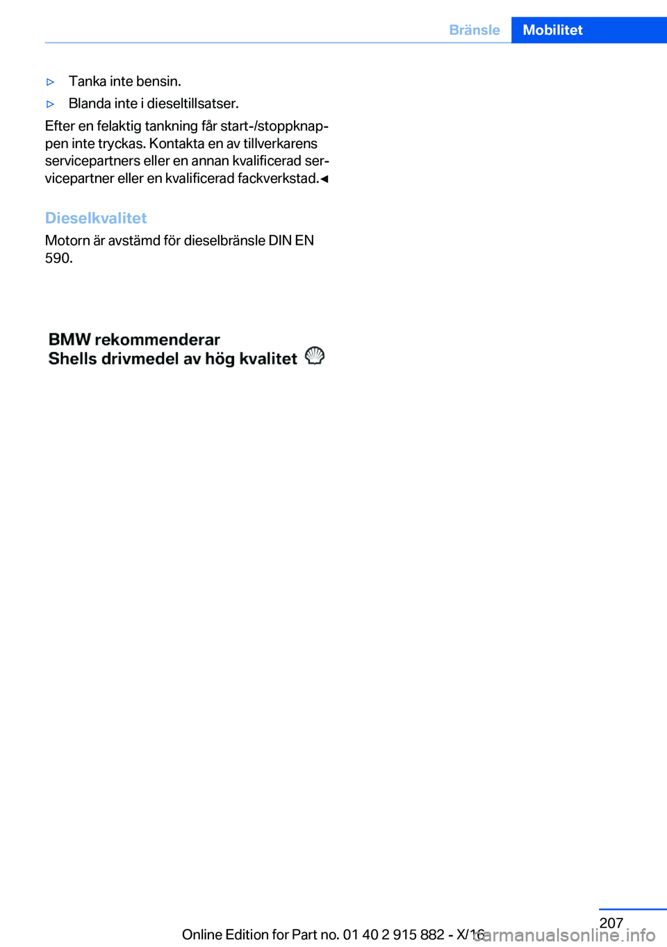 BMW X4 2017  InstruktionsbÖcker (in Swedish) 'y�T�a�n�k�a� �i�n�t�e� �b�e�n�s�i�n�.'y�B�l�a�n�d�a� �i�n�t�e� �i� �d�i�e�s�e�l�t�i�l�l�s�a�t�s�e�r�.
�E�f�t�e�r� �e�n� �f�e�l�a�k�t�i�g� �t�a�n�k�n�i�n�g� �f�å�r� �s�t�a�r�t�-�/�s�t�o�p�p�k
