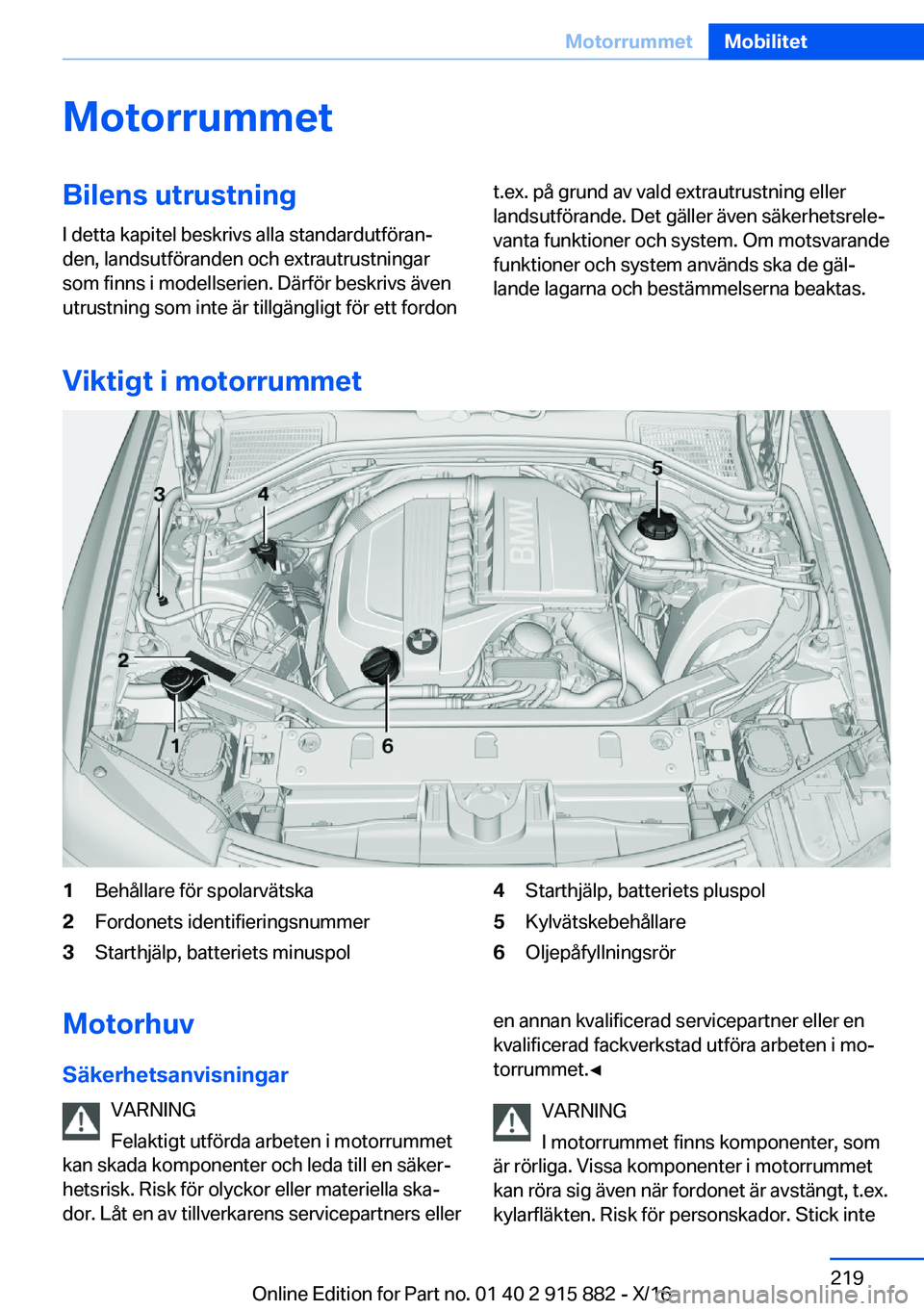 BMW X4 2017  InstruktionsbÖcker (in Swedish) �M�o�t�o�r�r�u�m�m�e�t�B�i�l�e�n�s��u�t�r�u�s�t�n�i�n�g
�I� �d�e�t�t�a� �k�a�p�i�t�e�l� �b�e�s�k�r�i�v�s� �a�l�l�a� �s�t�a�n�d�a�r�d�u�t�f�ö�r�a�nj �d�e�n�,� �l�a�n�d�s�u�t�f�ö�r�a�n�d�e�n� �o�c�h