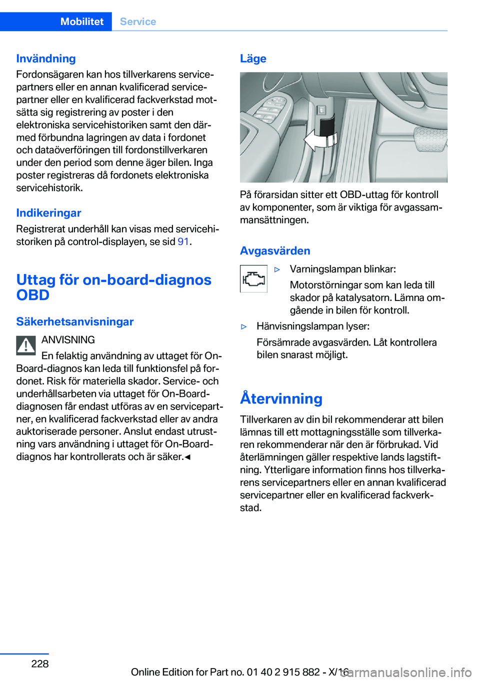BMW X4 2017  InstruktionsbÖcker (in Swedish) �I�n�v�ä�n�d�n�i�n�g�F�o�r�d�o�n�s�ä�g�a�r�e�n� �k�a�n� �h�o�s� �t�i�l�l�v�e�r�k�a�r�e�n�s� �s�e�r�v�i�c�ej
�p�a�r�t�n�e�r�s� �e�l�l�e�r� �e�n� �a�n�n�a�n� �k�v�a�l�i�f�i�c�e�r�a�d� �s�e�r�v�i�c�e