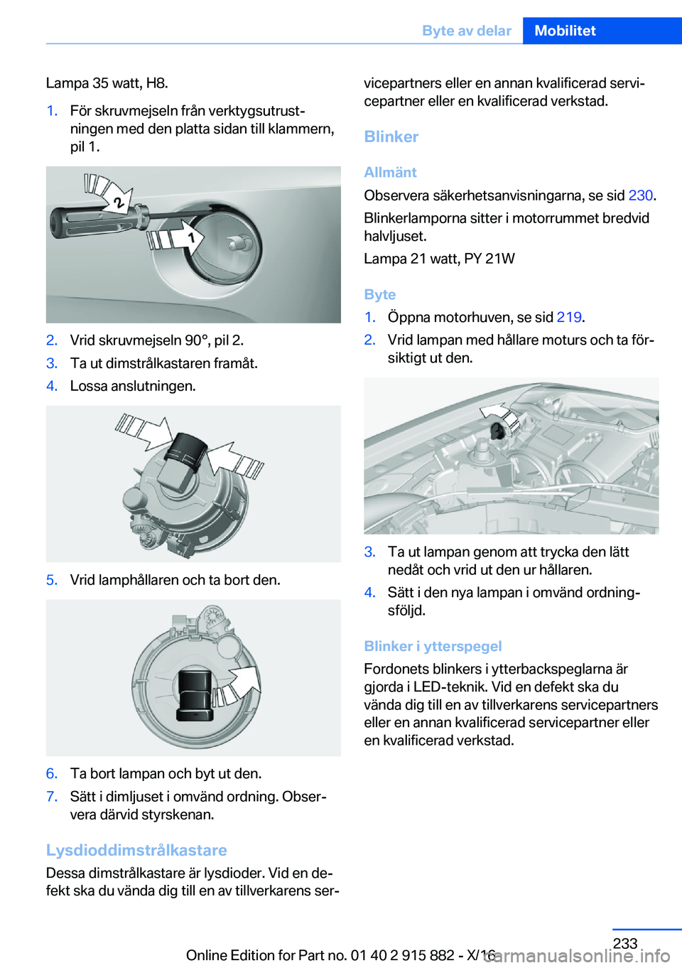 BMW X4 2017  InstruktionsbÖcker (in Swedish) �L�a�m�p�a� �3�5� �w�a�t�t�,� �H�8�.�1�.�F�ö�r� �s�k�r�u�v�m�e�j�s�e�l�n� �f�r�å�n� �v�e�r�k�t�y�g�s�u�t�r�u�s�tj
�n�i�n�g�e�n� �m�e�d� �d�e�n� �p�l�a�t�t�a� �s�i�d�a�n� �t�i�l�l� �k�l�a�m�m�e�r�n�