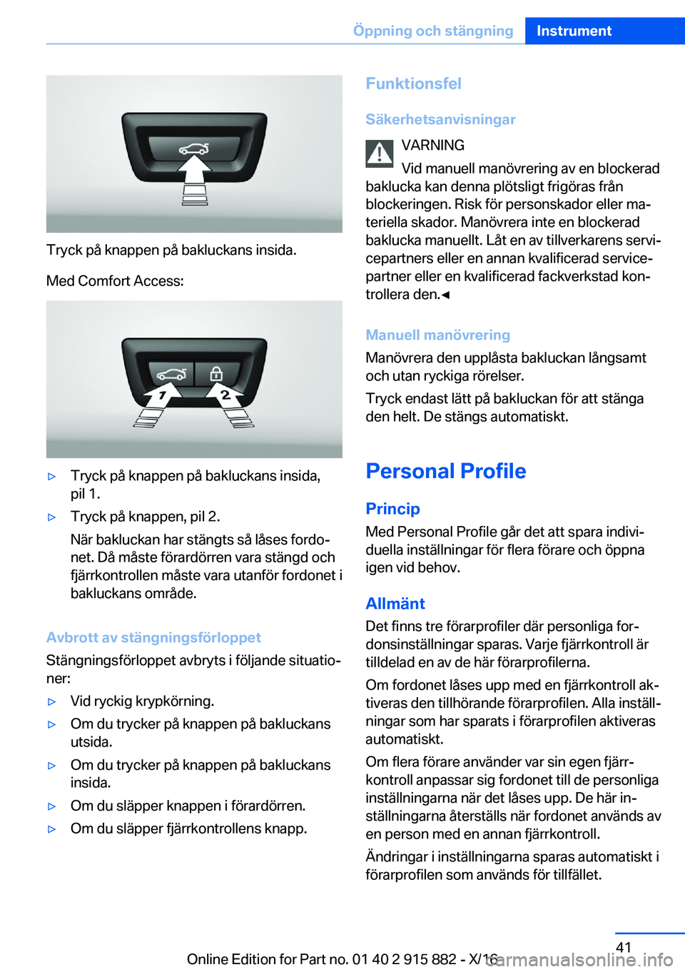BMW X4 2017  InstruktionsbÖcker (in Swedish) �T�r�y�c�k� �p�å� �k�n�a�p�p�e�n� �p�å� �b�a�k�l�u�c�k�a�n�s� �i�n�s�i�d�a�.
�M�e�d� �C�o�m�f�o�r�t� �A�c�c�e�s�s�:
'y�T�r�y�c�k� �p�å� �k�n�a�p�p�e�n� �p�å� �b�a�k�l�u�c�k�a�n�s� �i�n�s�i�d�a
