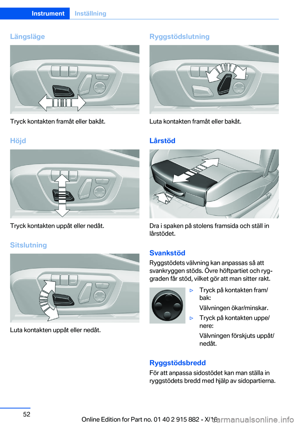 BMW X4 2017  InstruktionsbÖcker (in Swedish) �L�ä�n�g�s�l�ä�g�e
�T�r�y�c�k� �k�o�n�t�a�k�t�e�n� �f�r�a�m�å�t� �e�l�l�e�r� �b�a�k�å�t�.
�H�
