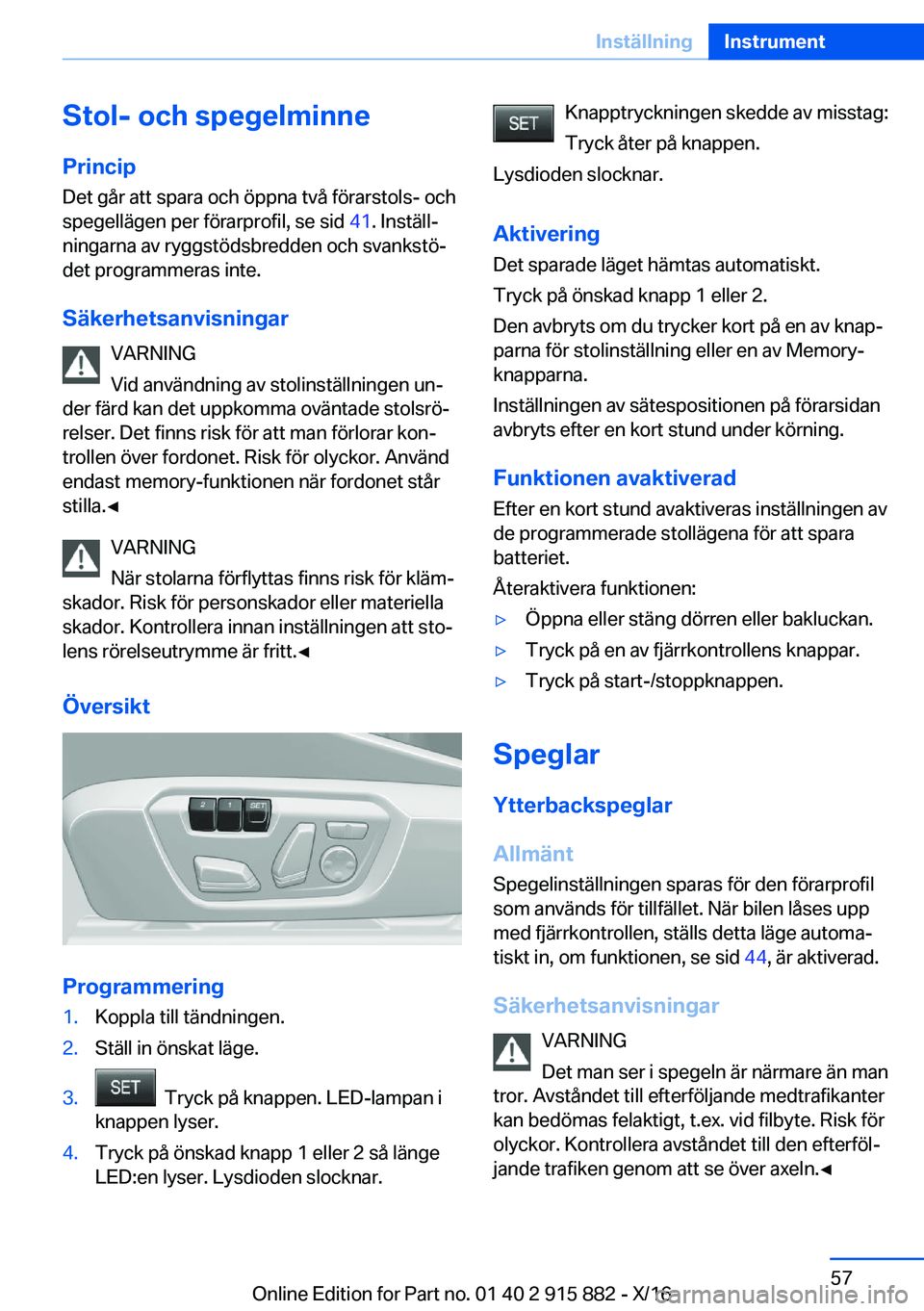 BMW X4 2017  InstruktionsbÖcker (in Swedish) �S�t�o�l�-��o�c�h��s�p�e�g�e�l�m�i�n�n�e�P�r�i�n�c�i�p
�D�e�t� �g�å�r� �a�t�t� �s�p�a�r�a� �o�c�h� �ö�p�p�n�a� �t�v�å� �f�ö�r�a�r�s�t�o�l�s�-� �o�c�h �s�p�e�g�e�l�l�ä�g�e�n� �p�e�r� �f�ö�r�a�r