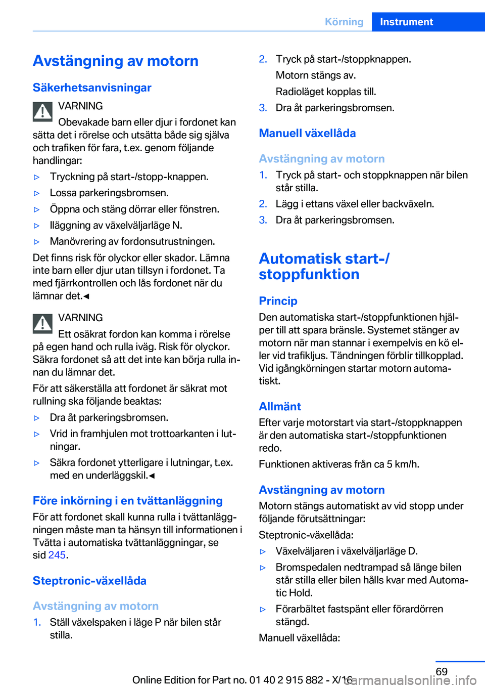BMW X4 2017  InstruktionsbÖcker (in Swedish) �A�v�s�t�ä�n�g�n�i�n�g��a�v��m�o�t�o�r�n
�S�ä�k�e�r�h�e�t�s�a�n�v�i�s�n�i�n�g�a�r �V�A�R�N�I�N�G
�O�b�e�v�a�k�a�d�e� �b�a�r�n� �e�l�l�e�r� �d�j�u�r� �i� �f�o�r�d�o�n�e�t� �k�a�n
�s�ä�t�t�a� �d�e�