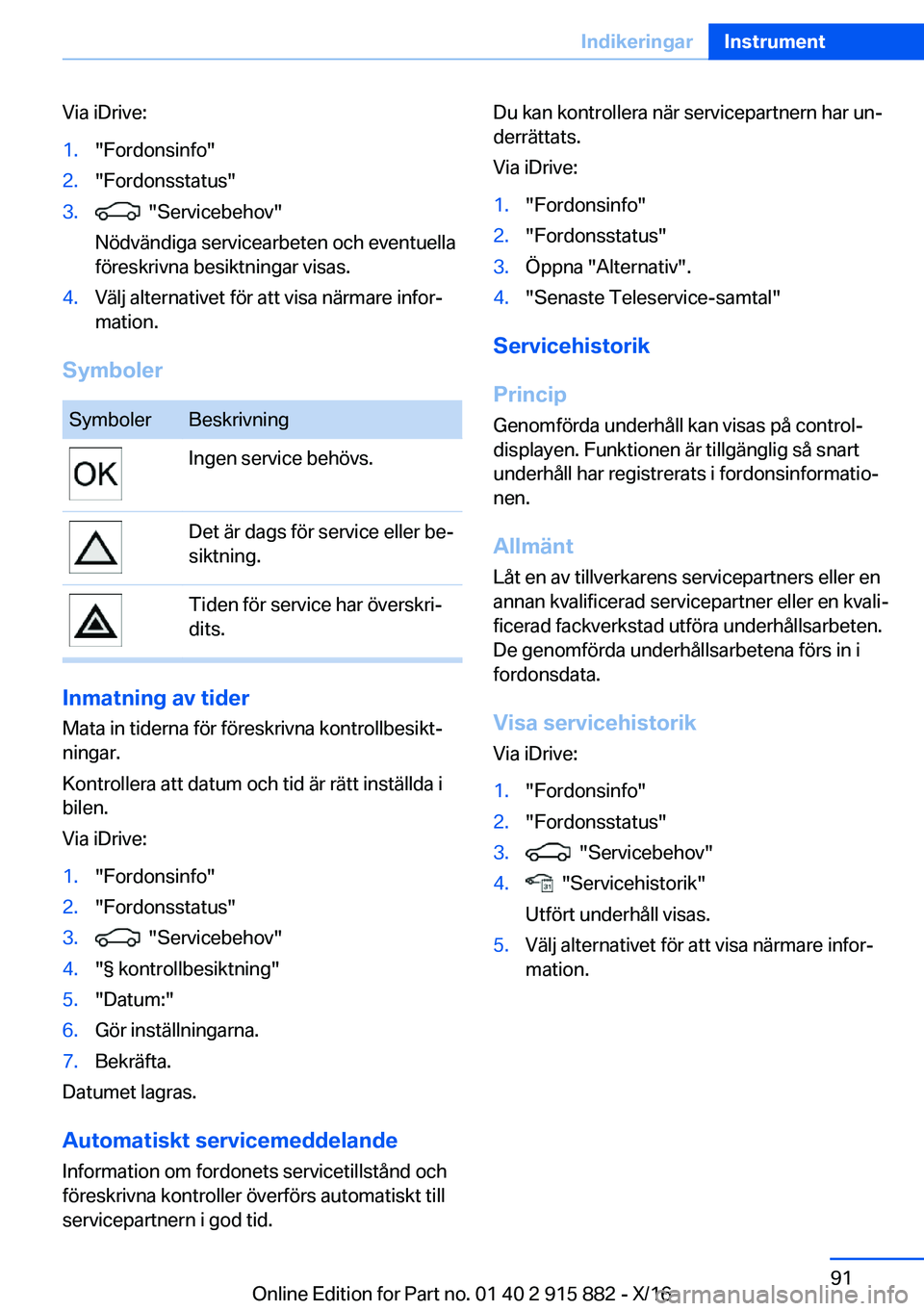 BMW X4 2017  InstruktionsbÖcker (in Swedish) �V�i�a� �i�D�r�i�v�e�:�1�.�"�F�o�r�d�o�n�s�i�n�f�o�"�2�.�"�F�o�r�d�o�n�s�s�t�a�t�u�s�"�3�.� � �"�S�e�r�v�i�c�e�b�e�h�o�v�"
�N�ö�d�v�ä�n�d�i�g�a� �s�e�r�v�i�c�e�a�r�b�e�t�e�n�