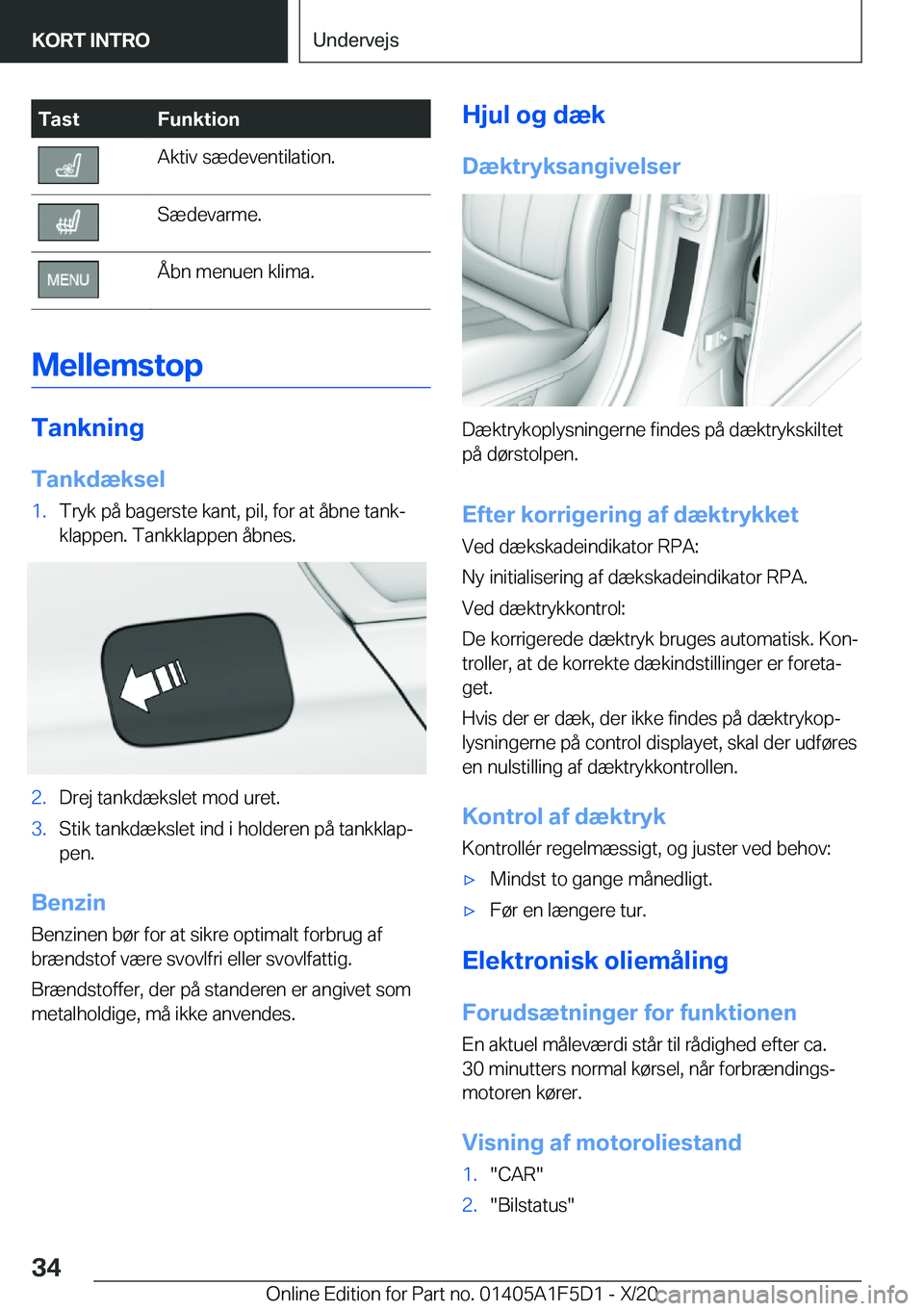 BMW X4 M 2021  InstruktionsbØger (in Danish) �T�a�s�t�F�u�n�k�t�i�o�n�A�k�t�i�v��s�æ�d�e�v�e�n�t�i�l�a�t�i�o�n�.�S�æ�d�e�v�a�r�m�e�.�Å�b�n��m�e�n�u�e�n��k�l�i�m�a�.
�M�e�l�l�e�m�s�t�o�p
�T�a�n�k�n�i�n�g�T�a�n�k�d�æ�k�s�e�l
�1�.�T�r�y�k��