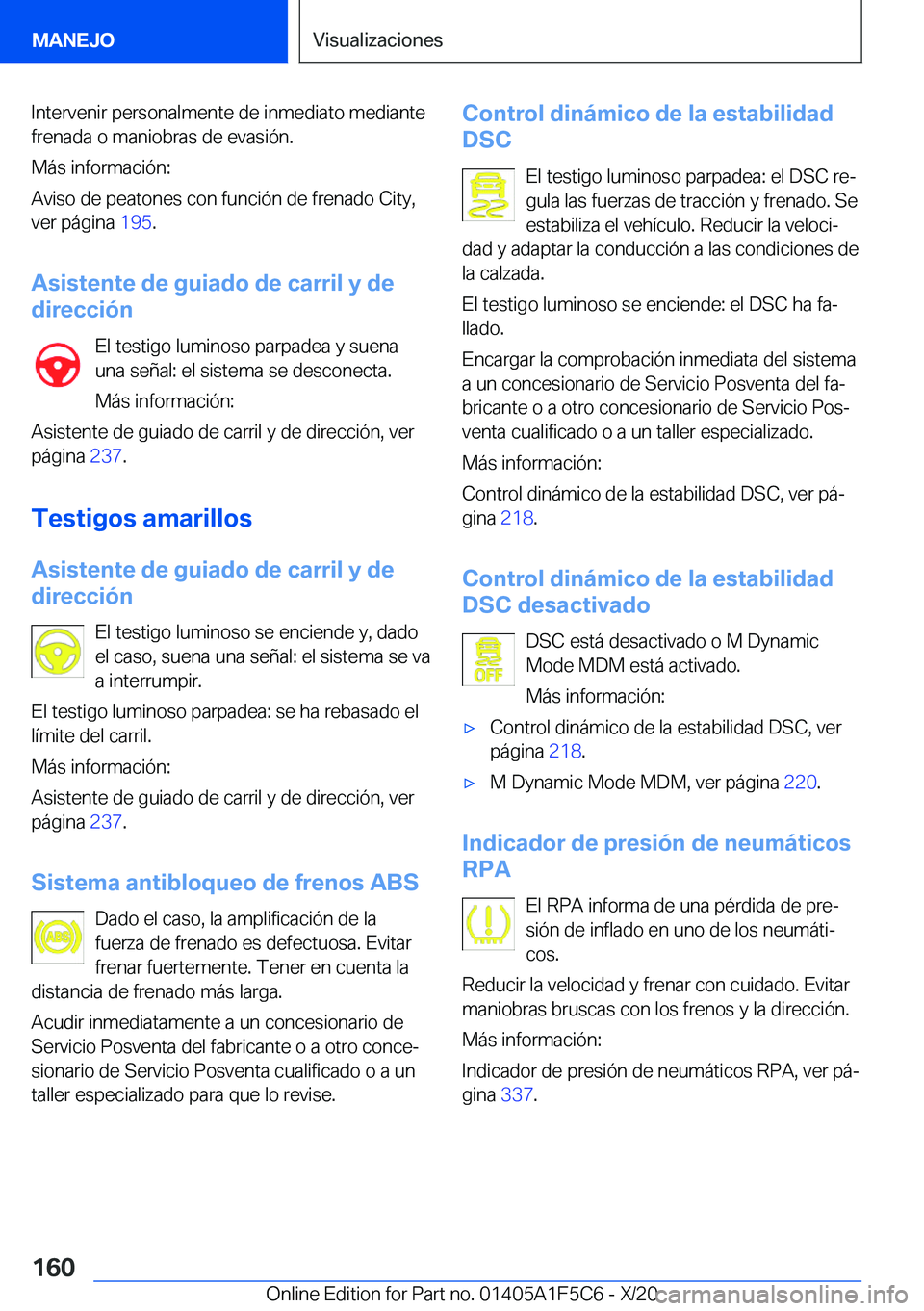 BMW X4 M 2021  Manuales de Empleo (in Spanish) �I�n�t�e�r�v�e�n�i�r��p�e�r�s�o�n�a�l�m�e�n�t�e��d�e��i�n�m�e�d�i�a�t�o��m�e�d�i�a�n�t�e
�f�r�e�n�a�d�a��o��m�a�n�i�o�b�r�a�s��d�e��e�v�a�s�i�