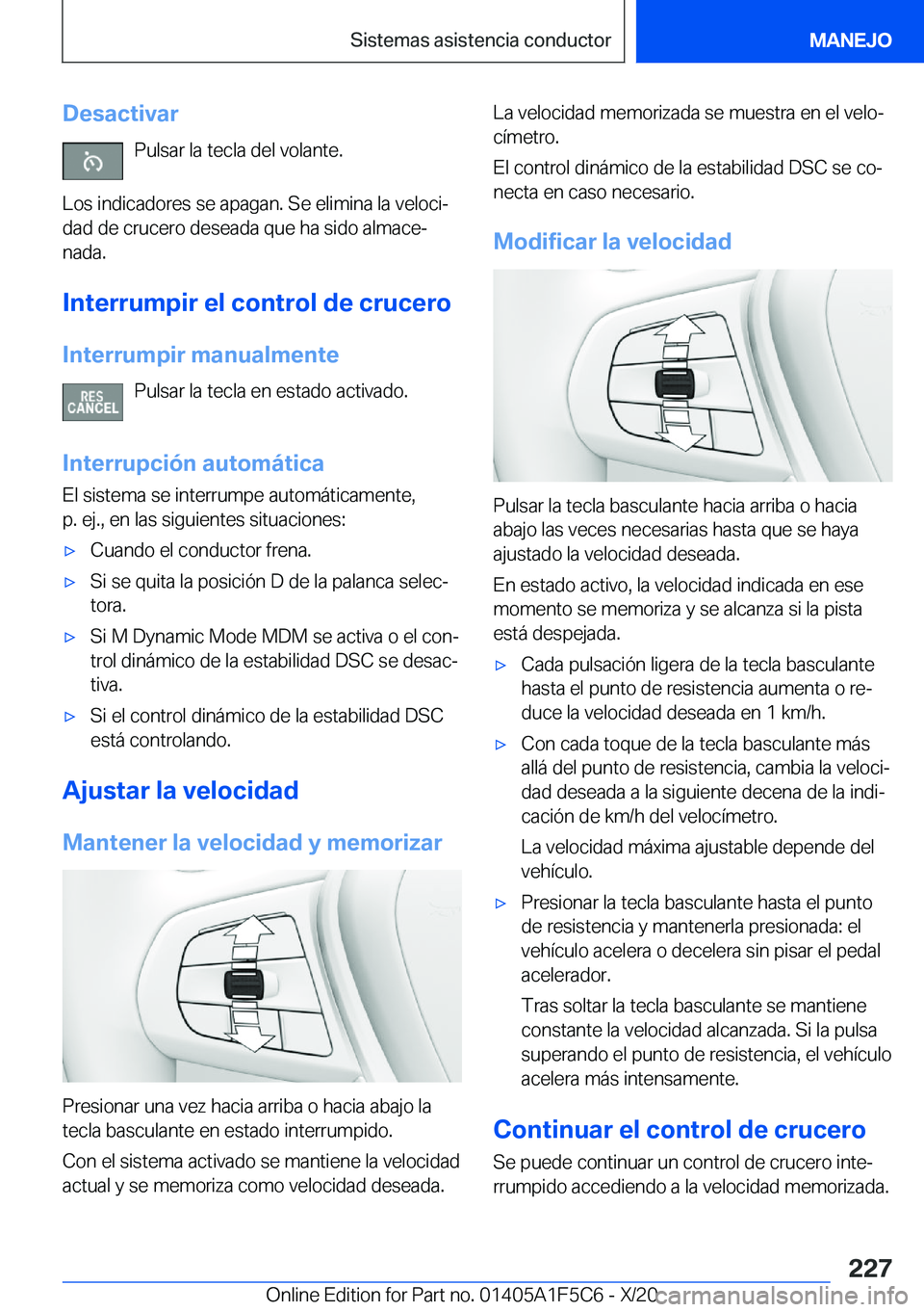 BMW X4 M 2021  Manuales de Empleo (in Spanish) �D�e�s�a�c�t�i�v�a�r�P�u�l�s�a�r��l�a��t�e�c�l�a��d�e�l��v�o�l�a�n�t�e�.
�L�o�s��i�n�d�i�c�a�d�o�r�e�s��s�e��a�p�a�g�a�n�.��S�e��e�l�i�m�i�n�a��l�a��v�e�l�o�c�iª
�d�a�d��d�e��c�r�u�c�e�