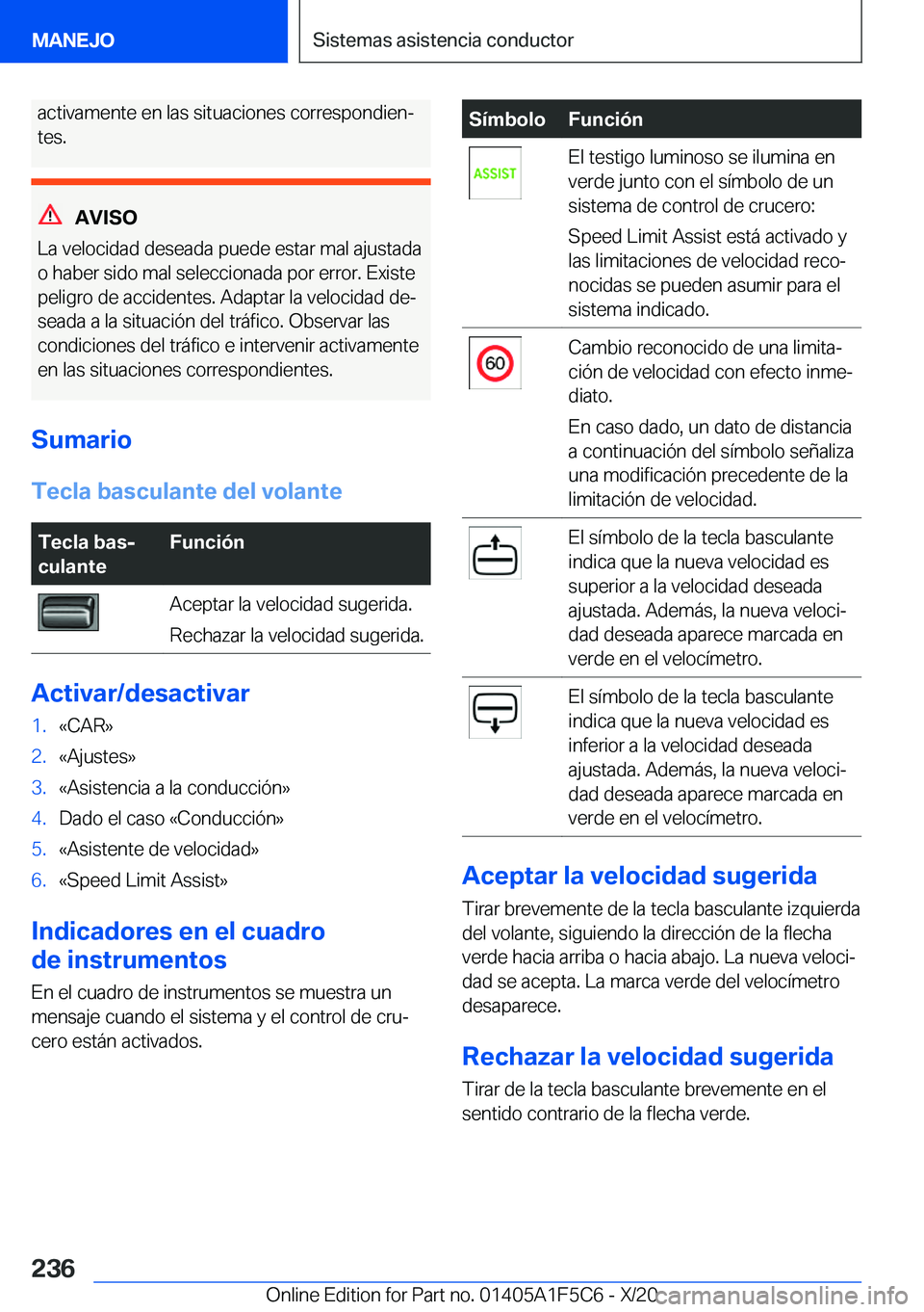 BMW X4 M 2021  Manuales de Empleo (in Spanish) �a�c�t�i�v�a�m�e�n�t�e��e�n��l�a�s��s�i�t�u�a�c�i�o�n�e�s��c�o�r�r�e�s�p�o�n�d�i�e�nª
�t�e�s�.
�A�V�I�S�O
�L�a��v�e�l�o�c�i�d�a�d��d�e�s�e�a�d�a��p�u�e�d�e��e�s�t�a�r��m�a�l��a�j�u�s�t�a�d