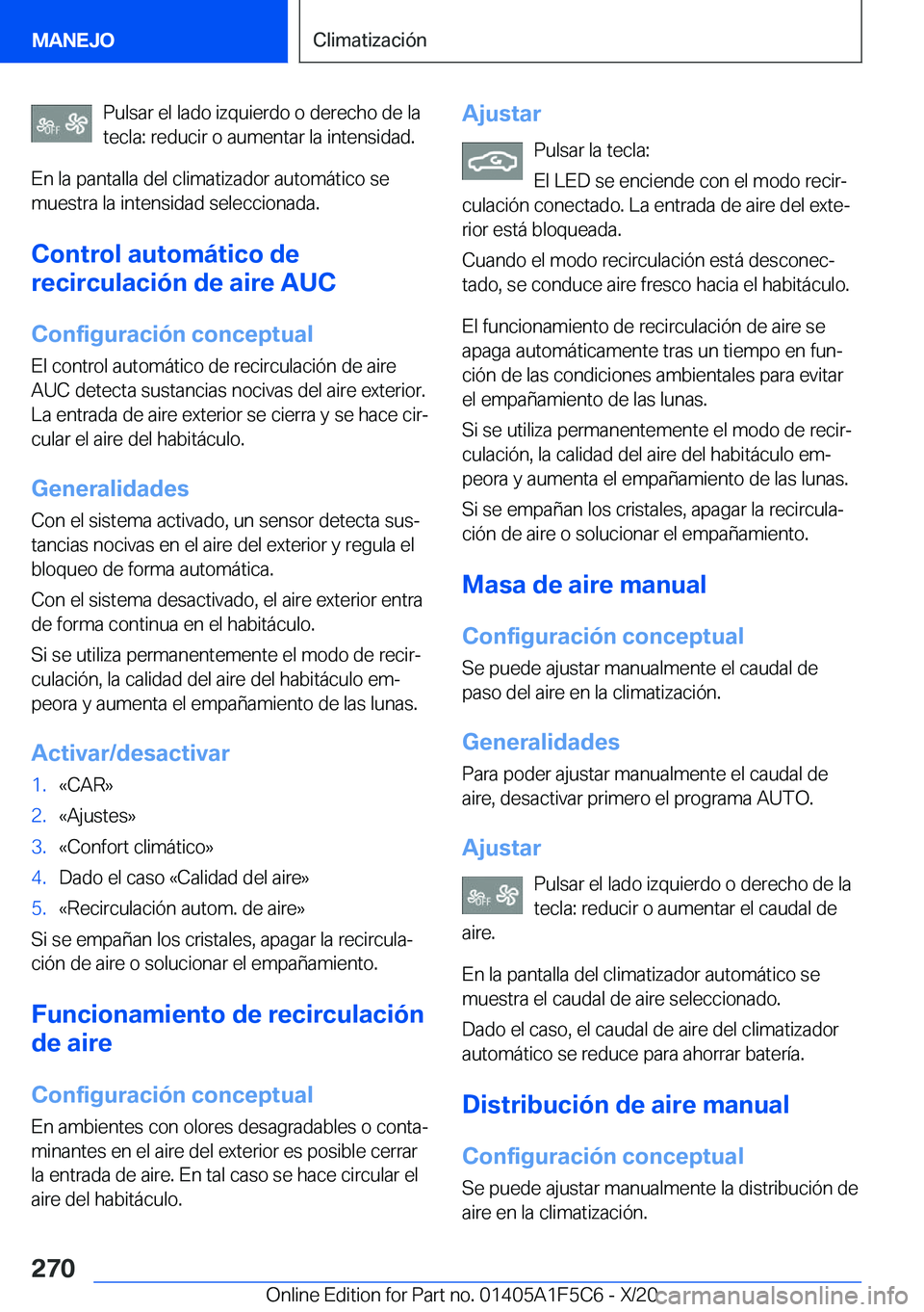 BMW X4 M 2021  Manuales de Empleo (in Spanish) �P�u�l�s�a�r��e�l��l�a�d�o��i�z�q�u�i�e�r�d�o��o��d�e�r�e�c�h�o��d�e��l�a�t�e�c�l�a�:��r�e�d�u�c�i�r��o��a�u�m�e�n�t�a�r��l�a��i�n�t�e�n�s�i�d�a�d�.
�E�n��l�a��p�a�n�t�a�l�l�a��d�e�l��