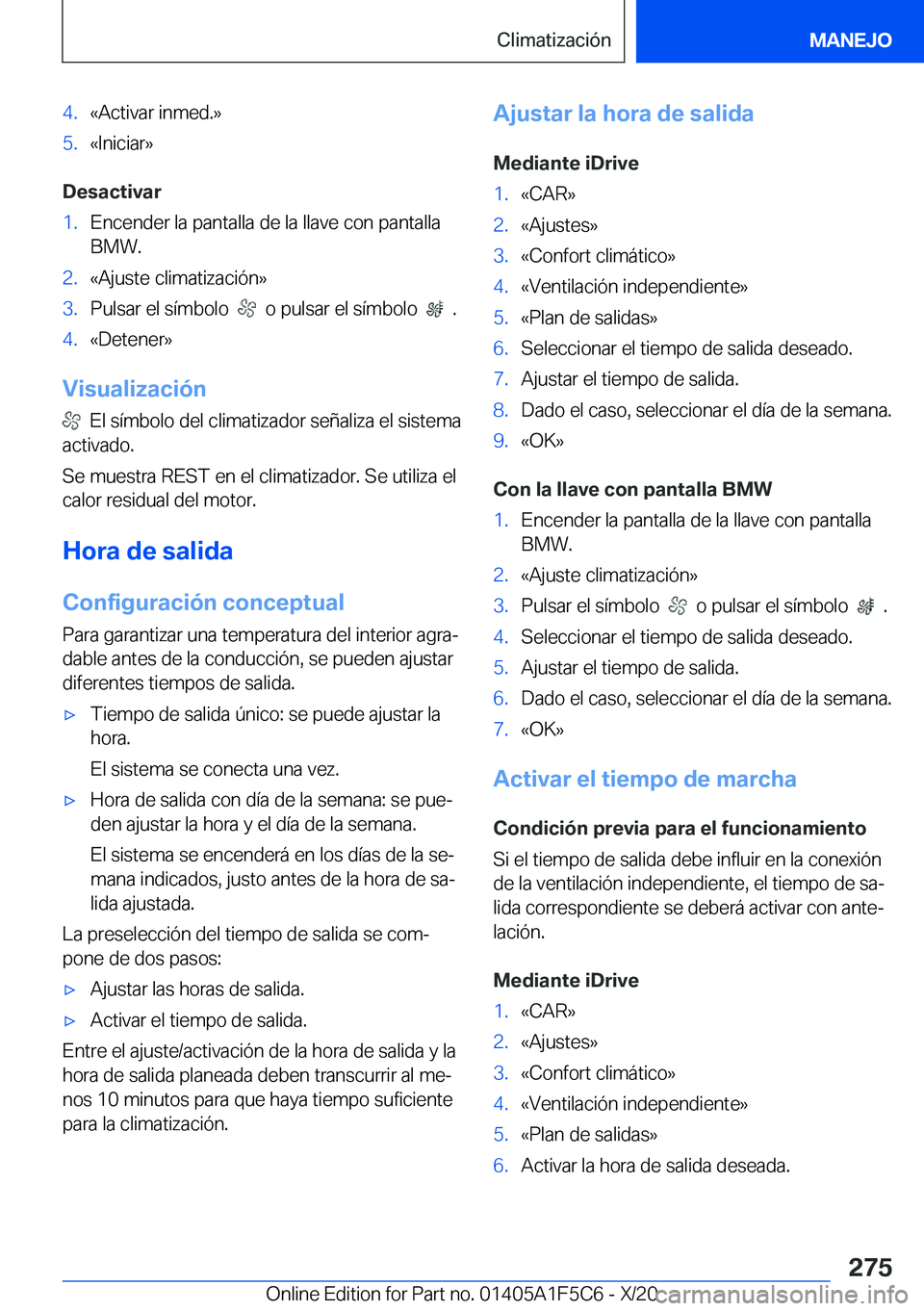 BMW X4 M 2021  Manuales de Empleo (in Spanish) �4�.�«�A�c�t�i�v�a�r��i�n�m�e�d�.�{�5�.�«�I�n�i�c�i�a�r�{
�D�e�s�a�c�t�i�v�a�r
�1�.�E�n�c�e�n�d�e�r��l�a��p�a�n�t�a�l�l�a��d�e��l�a��l�l�a�v�e��c�o�n��p�a�n�t�a�l�l�a�B�M�W�.�2�.�«�A�j�u�s�