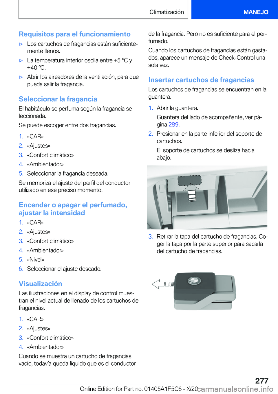 BMW X4 M 2021  Manuales de Empleo (in Spanish) �R�e�q�u�i�s�i�t�o�s��p�a�r�a��e�l��f�u�n�c�i�o�n�a�m�i�e�n�t�ox�L�o�s��c�a�r�t�u�c�h�o�s��d�e��f�r�a�g�a�n�c�i�a�s��e�s�t�