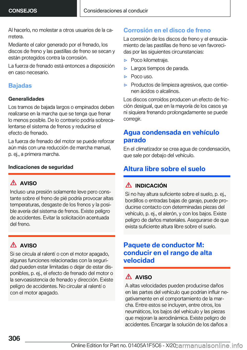 BMW X4 M 2021  Manuales de Empleo (in Spanish) �A�l��h�a�c�e�r�l�o�,��n�o��m�o�l�e�s�t�a�r��a��o�t�r�o�s��u�s�u�a�r�i�o�s��d�e��l�a��c�aª
�r�r�e�t�e�r�a�.
�M�e�d�i�a�n�t�e��e�l��c�a�l�o�r��g�e�n�e�r�a�d�o��p�o�r��e�l��f�r�e�n�a�d�
