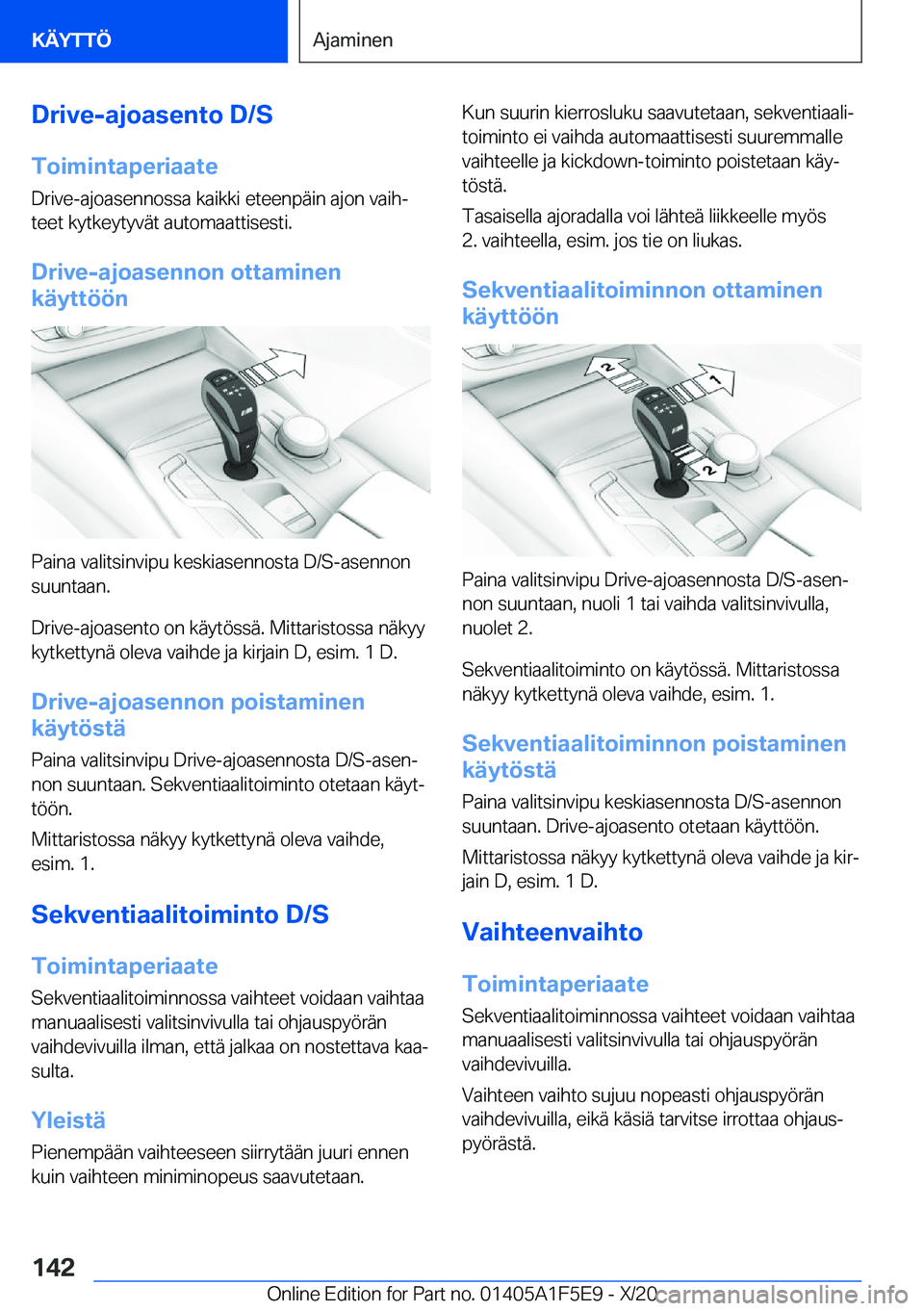 BMW X4 M 2021  Omistajan Käsikirja (in Finnish) �D�r�i�v�e�-�a�j�o�a�s�e�n�t�o��D�/�S
�T�o�i�m�i�n�t�a�p�e�r�i�a�a�t�e �D�r�i�v�e�-�a�j�o�a�s�e�n�n�o�s�s�a��k�a�i�k�k�i��e�t�e�e�n�p�