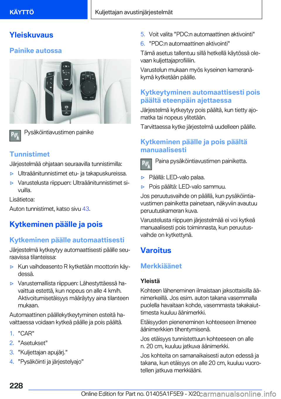 BMW X4 M 2021  Omistajan Käsikirja (in Finnish) �Y�l�e�i�s�k�u�v�a�u�s
�P�a�i�n�i�k�e��a�u�t�o�s�s�a
�P�y�s�