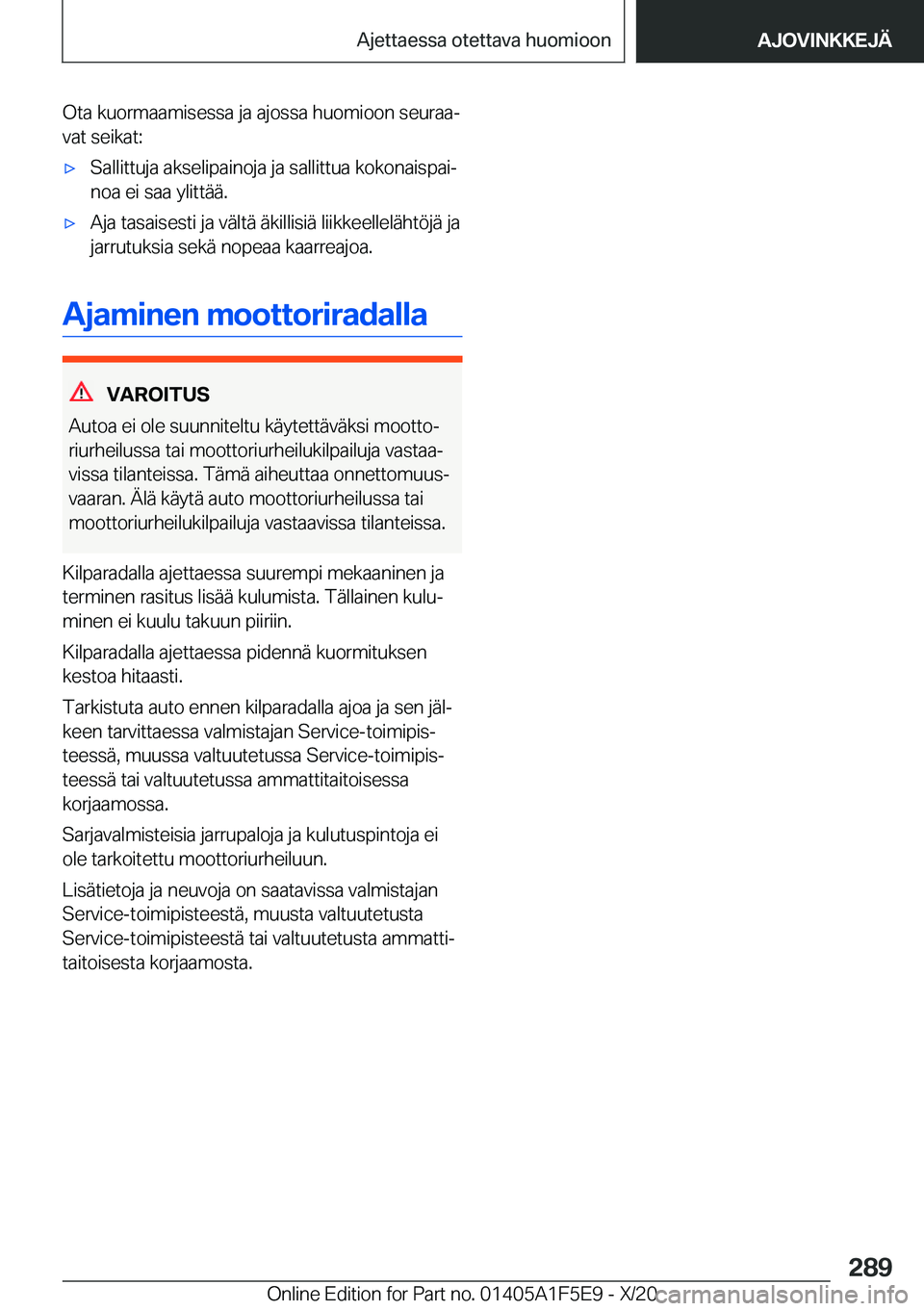 BMW X4 M 2021  Omistajan Käsikirja (in Finnish) �O�t�a��k�u�o�r�m�a�a�m�i�s�e�s�s�a��j�a��a�j�o�s�s�a��h�u�o�m�i�o�o�n��s�e�u�r�a�aj
�v�a�t��s�e�i�k�a�t�:'x�S�a�l�l�i�t�t�u�j�a��a�k�s�e�l�i�p�a�i�n�o�j�a��j�a��s�a�l�l�i�t�t�u�a��k�o�