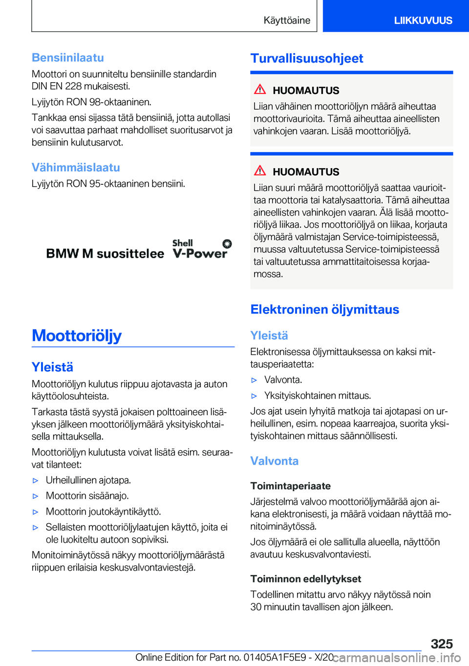 BMW X4 M 2021  Omistajan Käsikirja (in Finnish) �B�e�n�s�i�i�n�i�l�a�a�t�u�M�o�o�t�t�o�r�i��o�n��s�u�u�n�n�i�t�e�l�t�u��b�e�n�s�i�i�n�i�l�l�e��s�t�a�n�d�a�r�d�i�n
�D�I�N��E�N��2�2�8��m�u�k�a�i�s�e�s�t�i�.
�L�y�i�j�y�t�