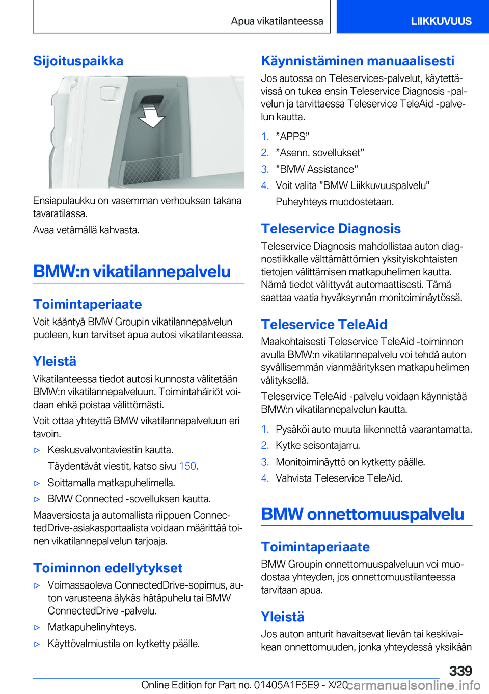 BMW X4 M 2021  Omistajan Käsikirja (in Finnish) �S�i�j�o�i�t�u�s�p�a�i�k�k�a
�E�n�s�i�a�p�u�l�a�u�k�k�u��o�n��v�a�s�e�m�m�a�n��v�e�r�h�o�u�k�s�e�n��t�a�k�a�n�a�t�a�v�a�r�a�t�i�l�a�s�s�a�.
�A�v�a�a��v�e�t�