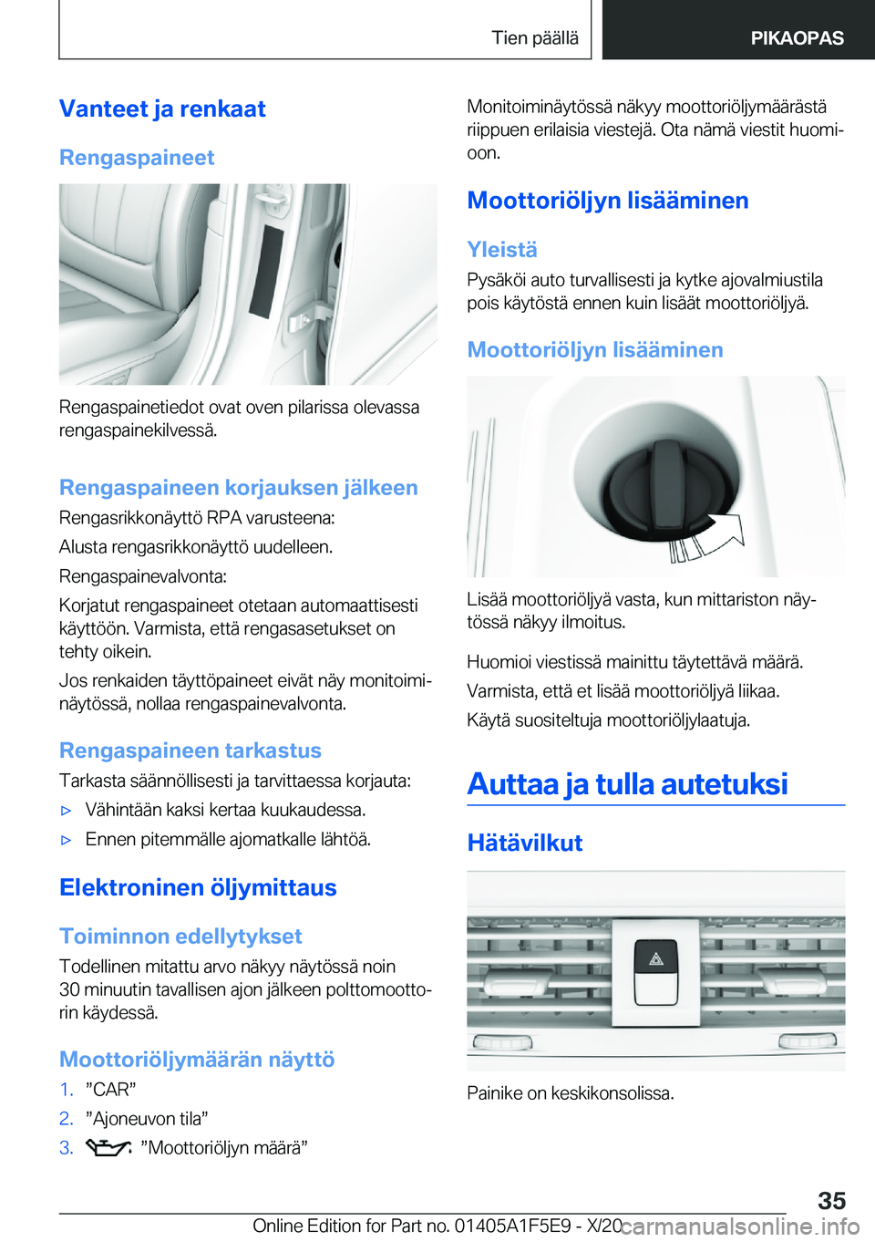 BMW X4 M 2021  Omistajan Käsikirja (in Finnish) �V�a�n�t�e�e�t��j�a��r�e�n�k�a�a�t
�R�e�n�g�a�s�p�a�i�n�e�e�t
�R�e�n�g�a�s�p�a�i�n�e�t�i�e�d�o�t��o�v�a�t��o�v�e�n��p�i�l�a�r�i�s�s�a��o�l�e�v�a�s�s�a �r�e�n�g�a�s�p�a�i�n�e�k�i�l�v�e�s�s�