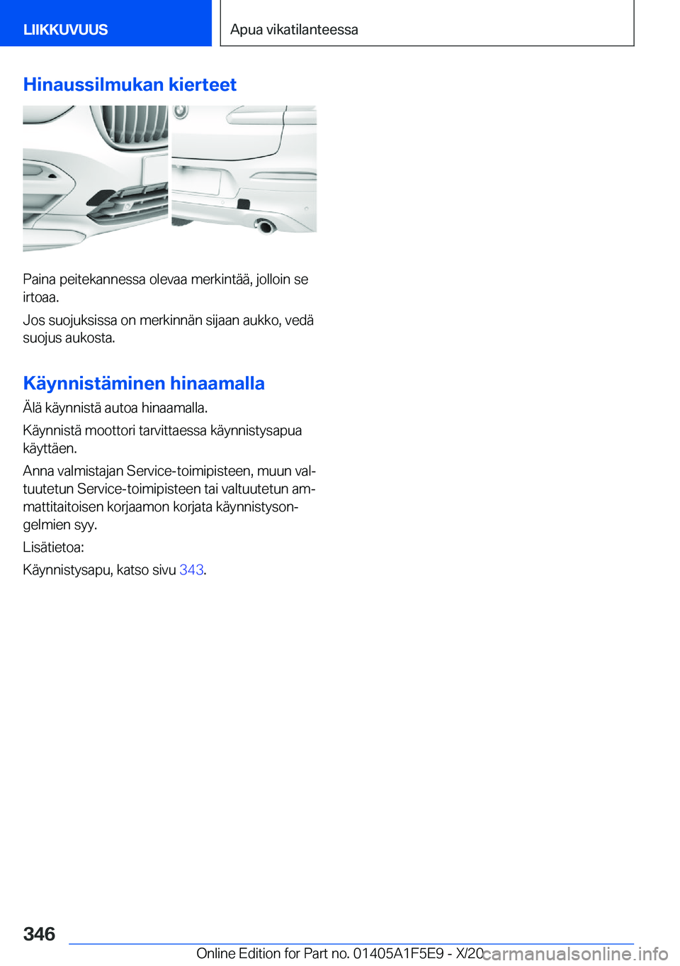 BMW X4 M 2021  Omistajan Käsikirja (in Finnish) �H�i�n�a�u�s�s�i�l�m�u�k�a�n��k�i�e�r�t�e�e�t
�P�a�i�n�a��p�e�i�t�e�k�a�n�n�e�s�s�a��o�l�e�v�a�a��m�e�r�k�i�n�t�