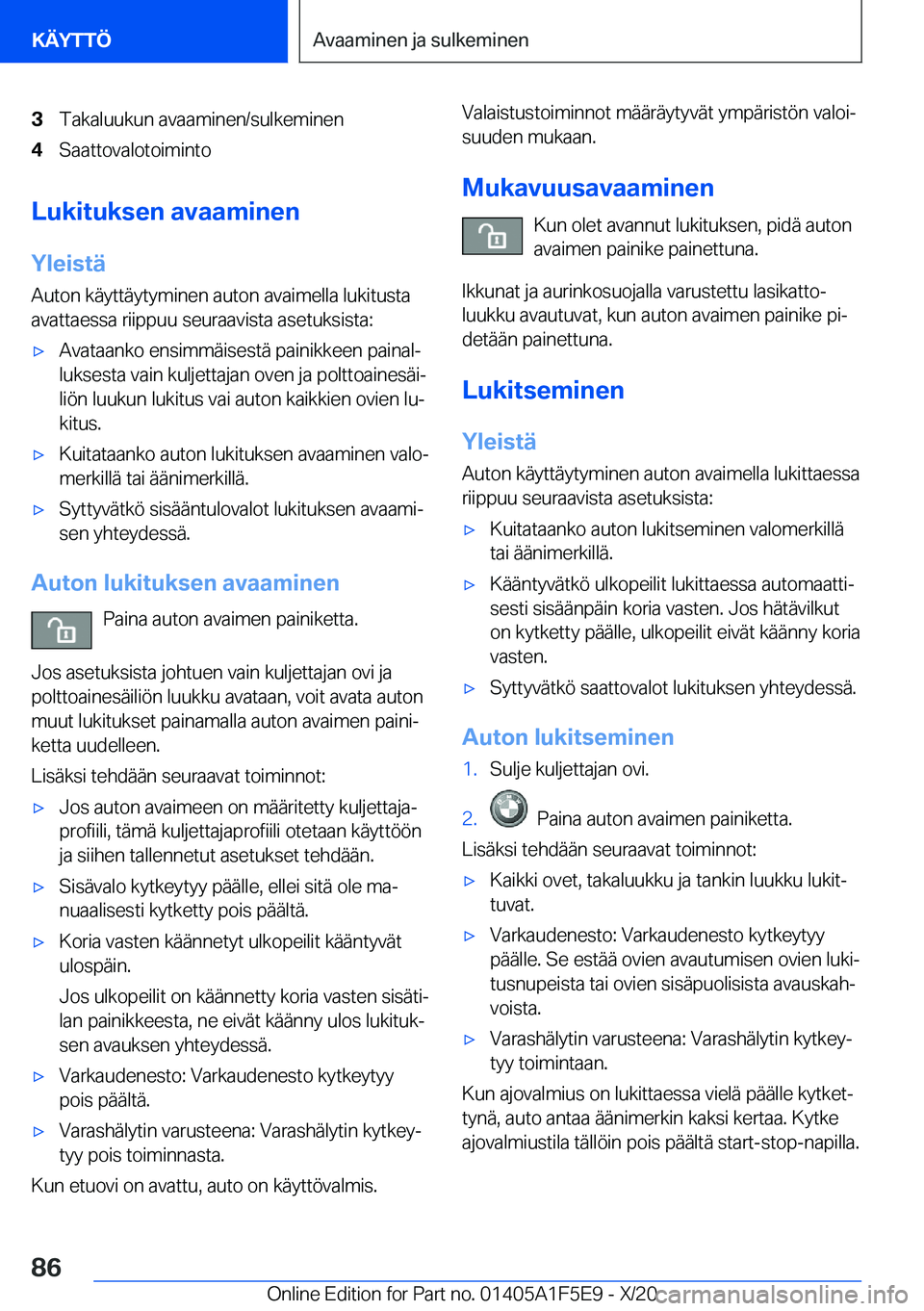 BMW X4 M 2021  Omistajan Käsikirja (in Finnish) �3�T�a�k�a�l�u�u�k�u�n��a�v�a�a�m�i�n�e�n�/�s�u�l�k�e�m�i�n�e�n�4�S�a�a�t�t�o�v�a�l�o�t�o�i�m�i�n�t�o
�L�u�k�i�t�u�k�s�e�n��a�v�a�a�m�i�n�e�n
�Y�l�e�i�s�t�