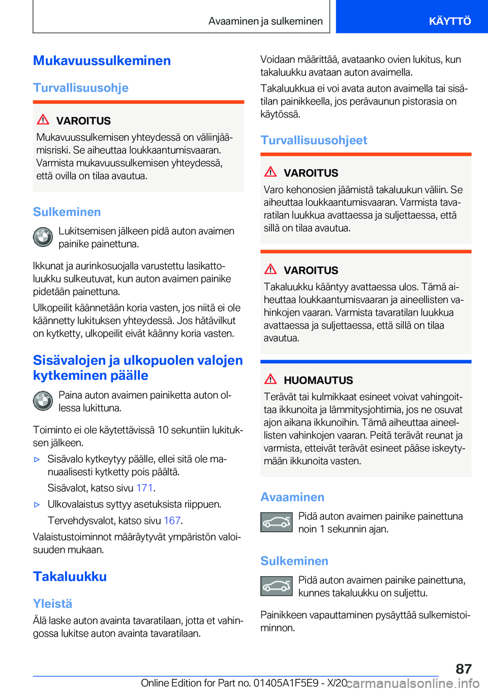 BMW X4 M 2021  Omistajan Käsikirja (in Finnish) �M�u�k�a�v�u�u�s�s�u�l�k�e�m�i�n�e�n
�T�u�r�v�a�l�l�i�s�u�u�s�o�h�j�e
�V�A�R�O�I�T�U�S
�M�u�k�a�v�u�u�s�s�u�l�k�e�m�i�s�e�n��y�h�t�e�y�d�e�s�s�