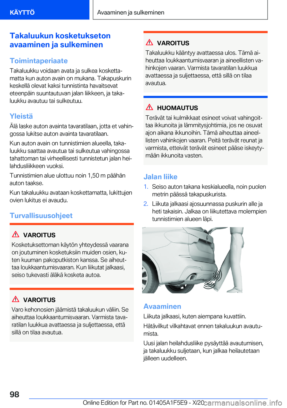 BMW X4 M 2021  Omistajan Käsikirja (in Finnish) �T�a�k�a�l�u�u�k�u�n��k�o�s�k�e�t�u�k�s�e�t�o�n
�a�v�a�a�m�i�n�e�n��j�a��s�u�l�k�e�m�i�n�e�n
�T�o�i�m�i�n�t�a�p�e�r�i�a�a�t�e �T�a�k�a�l�u�u�k�k�u��v�o�i�d�a�a�n��a�v�a�t�a��j�a��s�u�l�k�e�a��