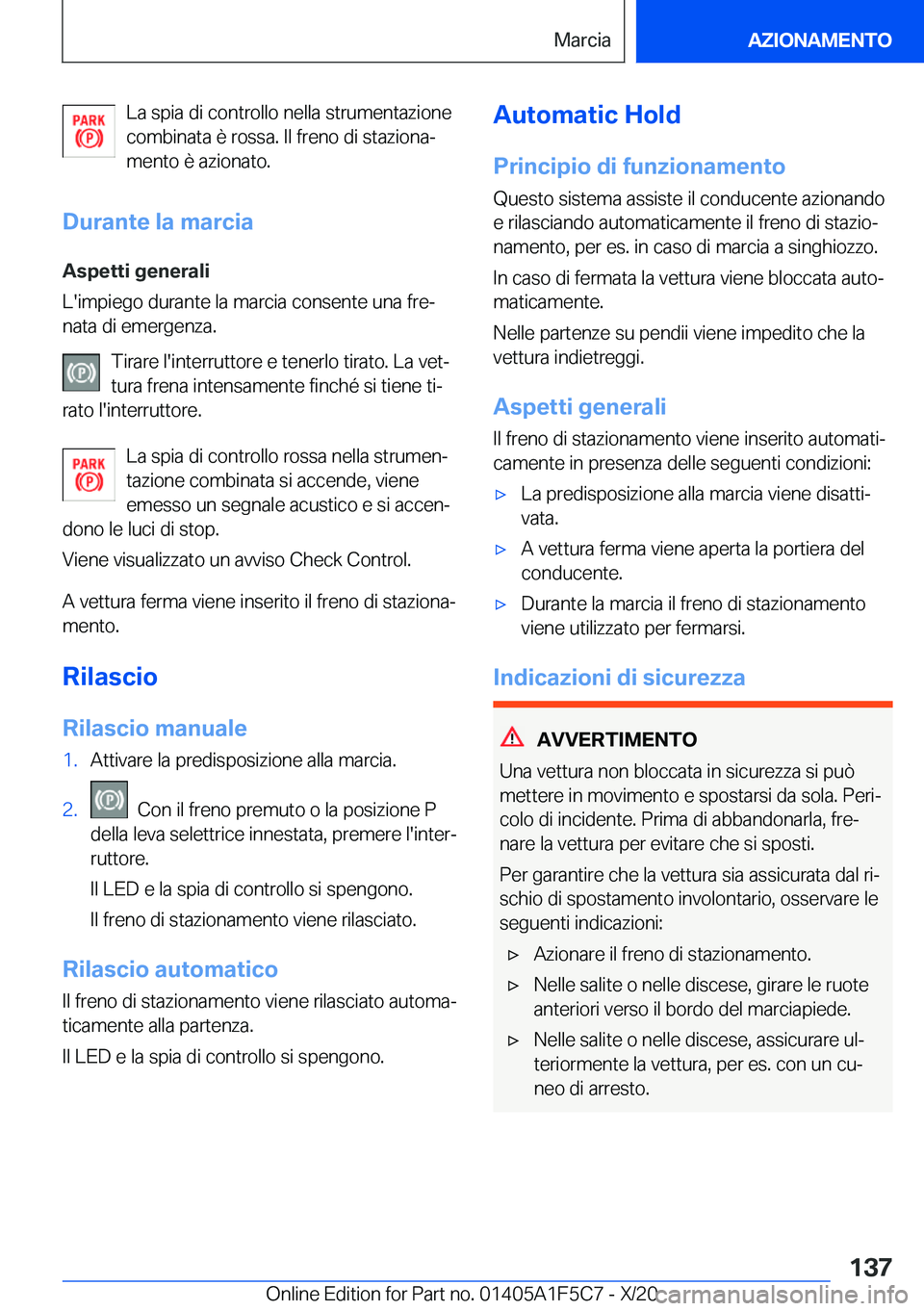 BMW X4 M 2021  Libretti Di Uso E manutenzione (in Italian) �L�a��s�p�i�a��d�i��c�o�n�t�r�o�l�l�o��n�e�l�l�a��s�t�r�u�m�e�n�t�a�z�i�o�n�e
�c�o�m�b�i�n�a�t�a��è��r�o�s�s�a�.��I�l��f�r�e�n�o��d�i��s�t�a�z�i�o�n�aª �m�e�n�t�o��è��a�z�i�o�n�a�t�o�