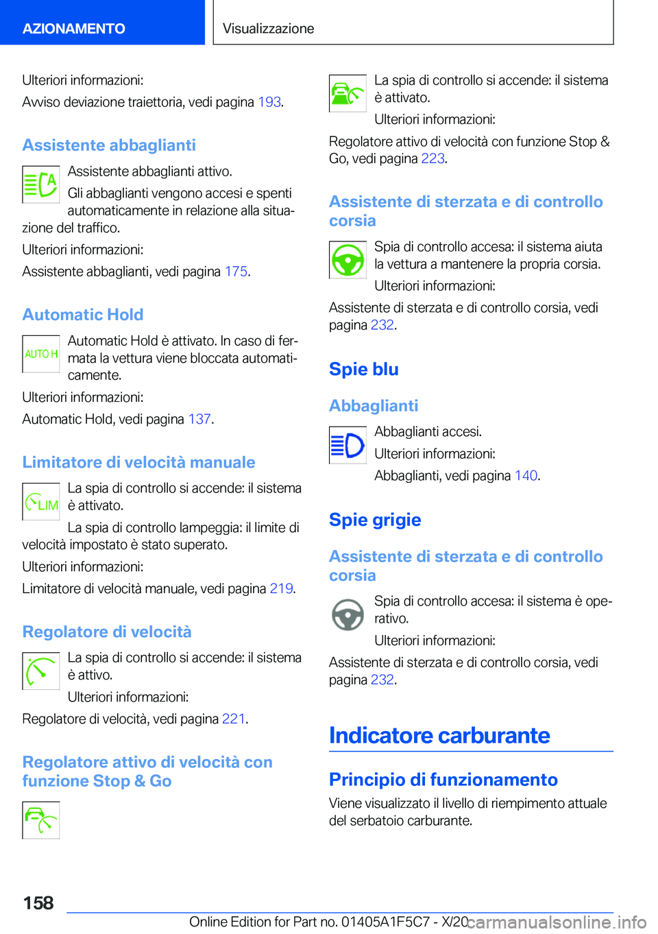 BMW X4 M 2021  Libretti Di Uso E manutenzione (in Italian) �U�l�t�e�r�i�o�r�i��i�n�f�o�r�m�a�z�i�o�n�i�:
�A�v�v�i�s�o��d�e�v�i�a�z�i�o�n�e��t�r�a�i�e�t�t�o�r�i�a�,��v�e�d�i��p�a�g�i�n�a� �1�9�3�.
�A�s�s�i�s�t�e�n�t�e��a�b�b�a�g�l�i�a�n�t�i �A�s�s�i�s�t